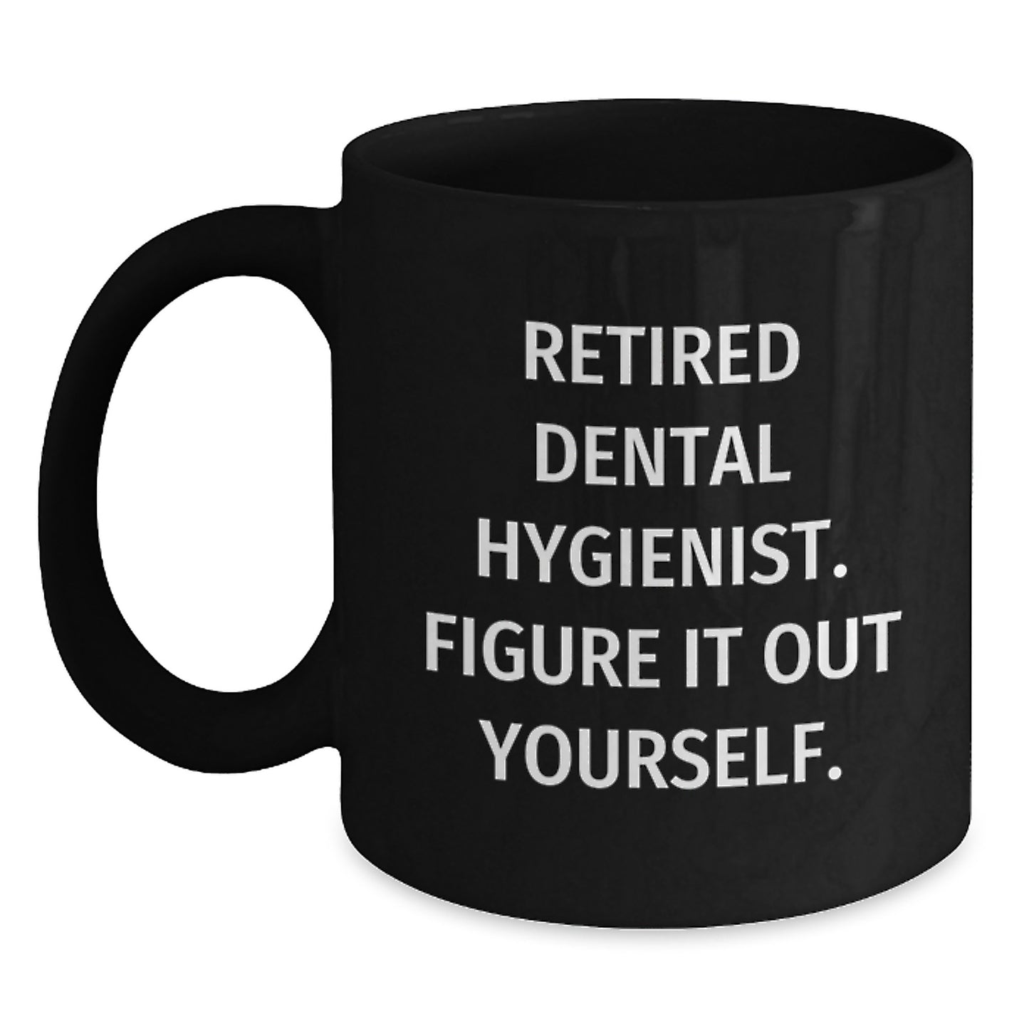 Dental Hygienist Funny Gifts from Friends for Birthday Unique Mugs to Retired Professionals Figure It Out Yourself - Main
