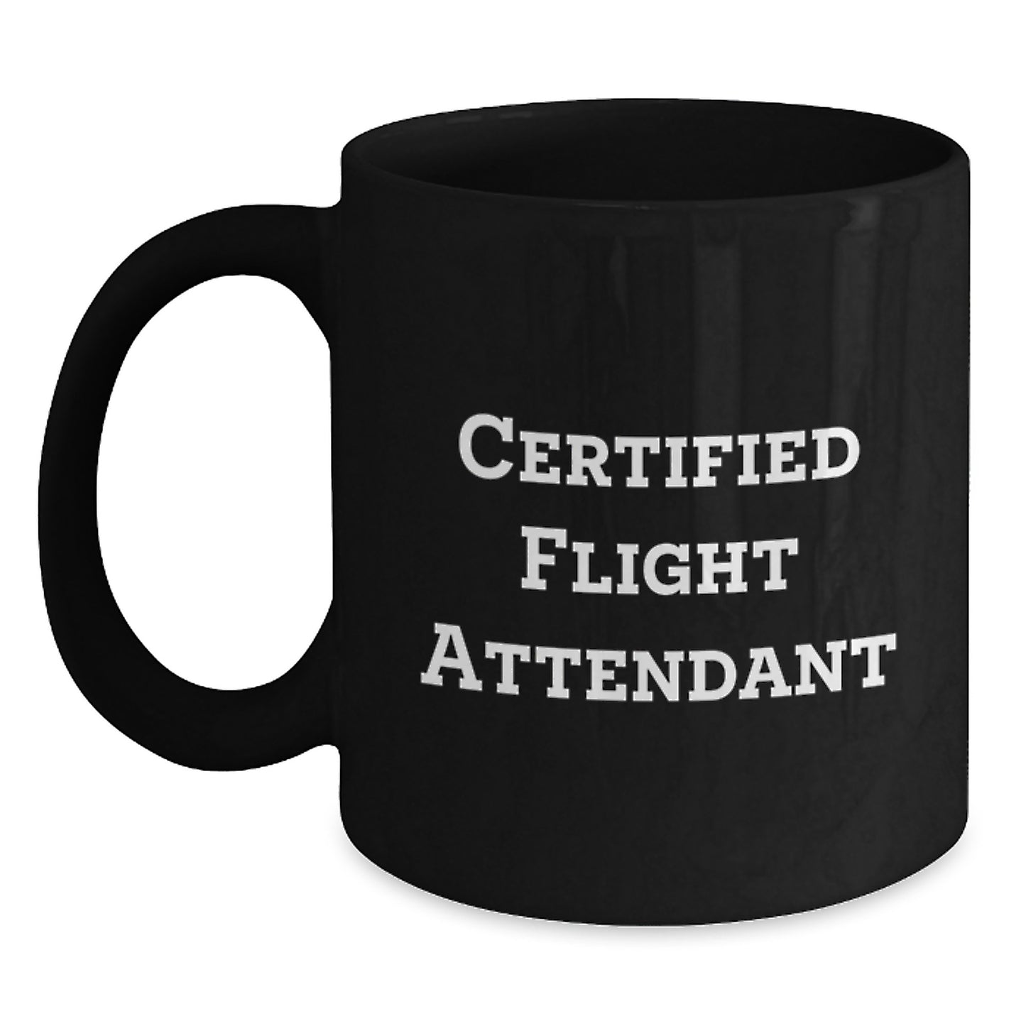 Funny Flight Attendant Gifts from Friends to Flight Attendants, Black Coffee Mug for Birthday, 'Certified Flight Attendant' Quote, 11oz or 15oz Capacity, Microwave and Dishwasher Safe - Main