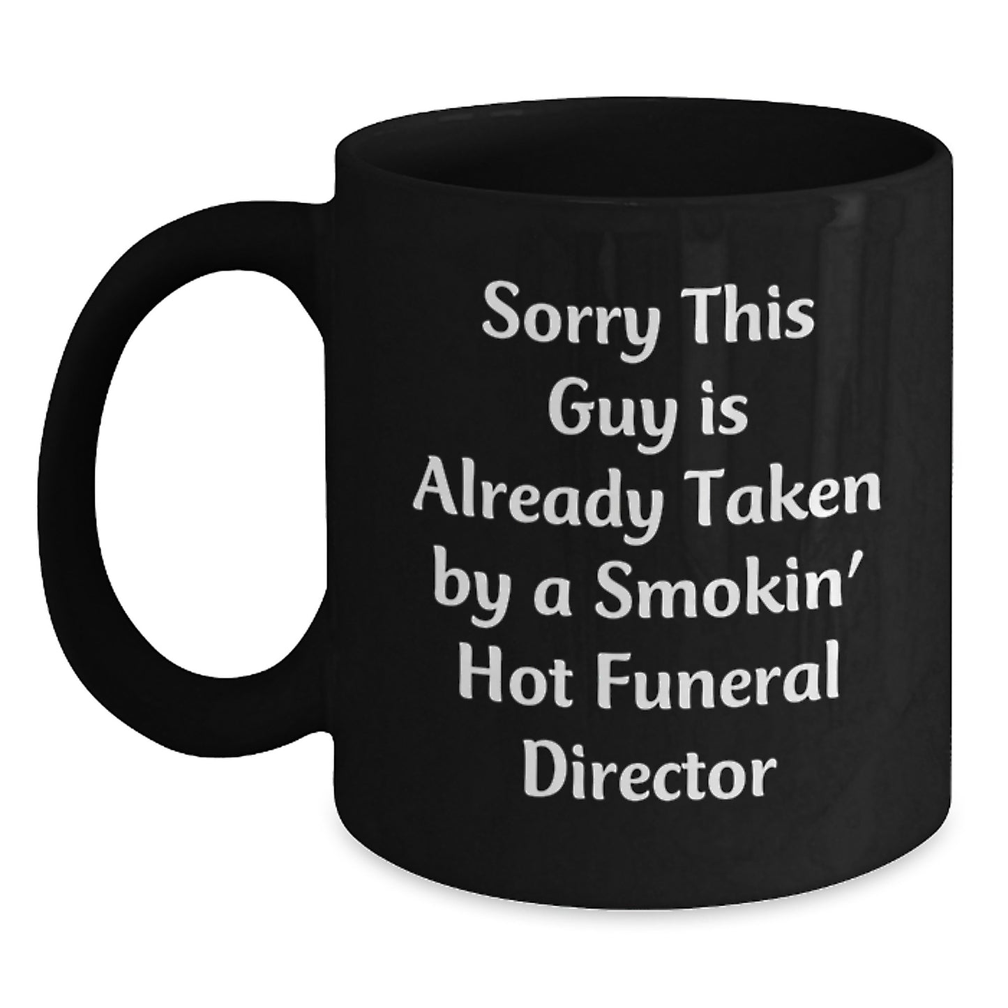 Funny Funeral Director Coffee Mugs, 'Sorry This Guy Is Already Taken' Black Ceramic Gifts from Friends, Coworkers, Family for Funeral Director Graduation Unique Gifts - Main