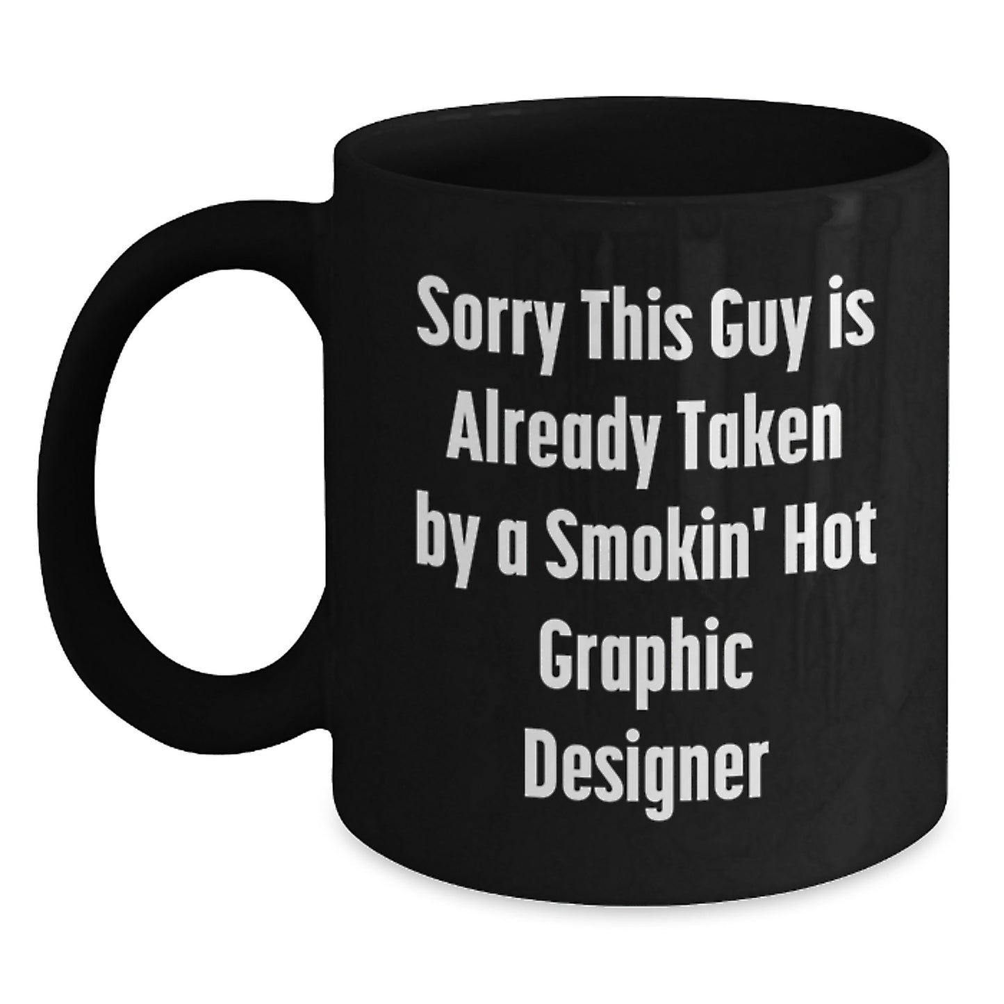 Graphic Designer Gifts, Sorry This Guy Is Already Taken Funny Quote Black Coffee Mug for Men, Women, Friends, Coworkers, Family - Main
