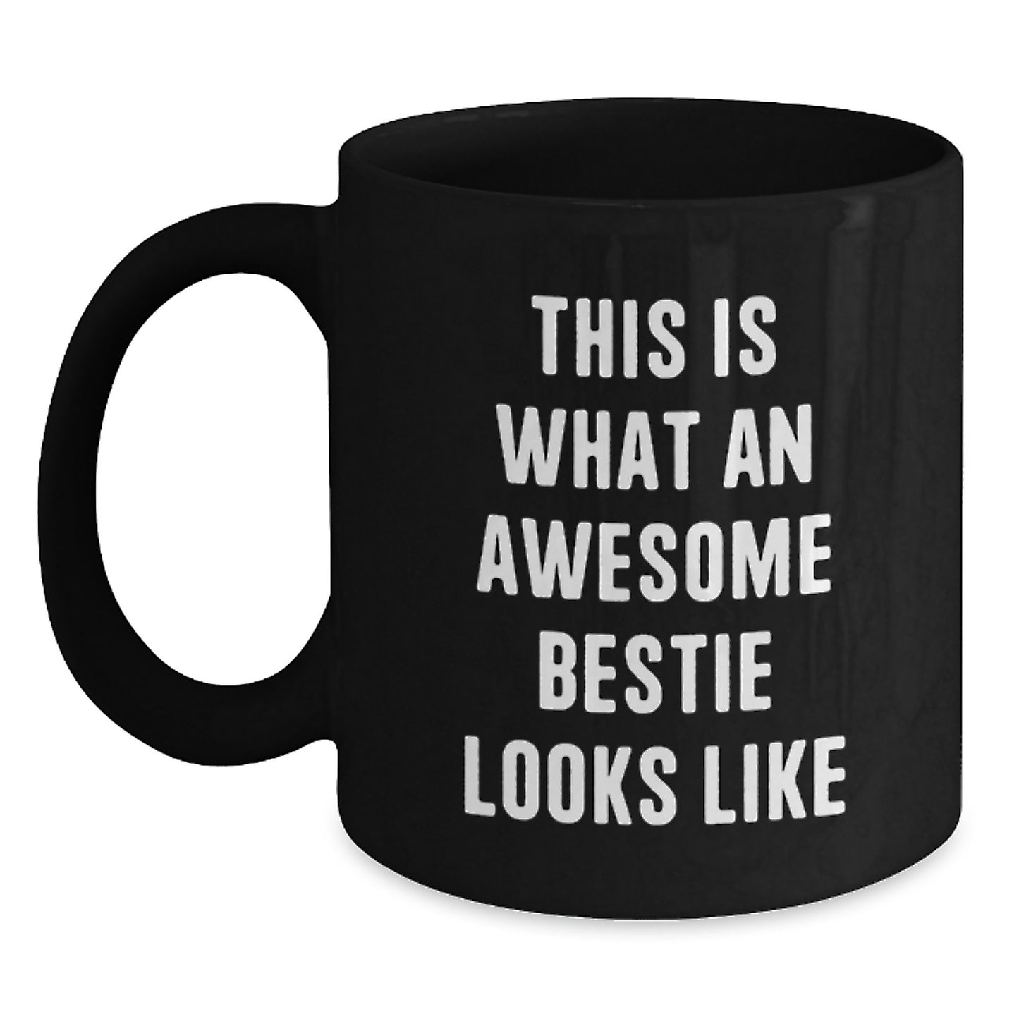 Funny Bestie Gifts, Inspirational Quote Black Coffee Mug, Gifts from Friends for Bestie Graduation, 11oz or 15oz Ceramic Mug - Main