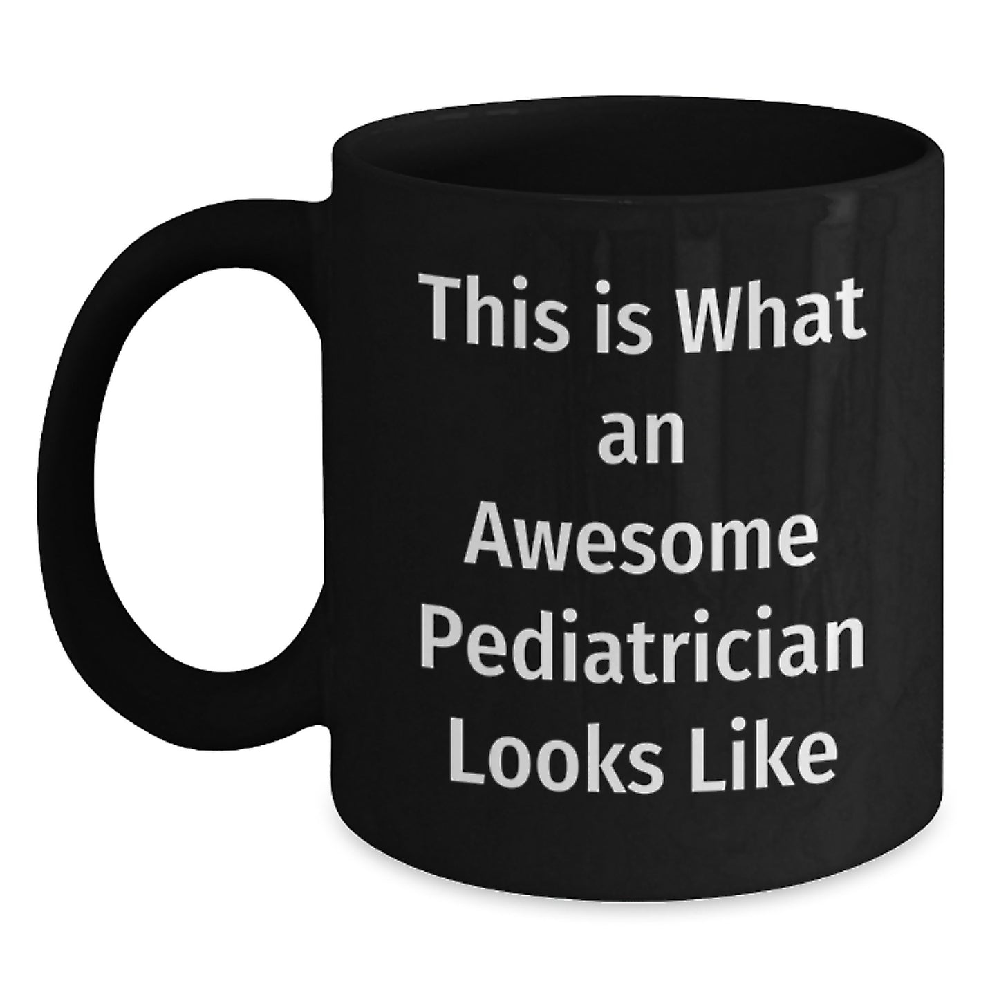 Funny Gifts from Friends to Pediatrician Christmas Unique Mugs - Awesome Pediatrician Quotes on Black Coffee Mugs - Main