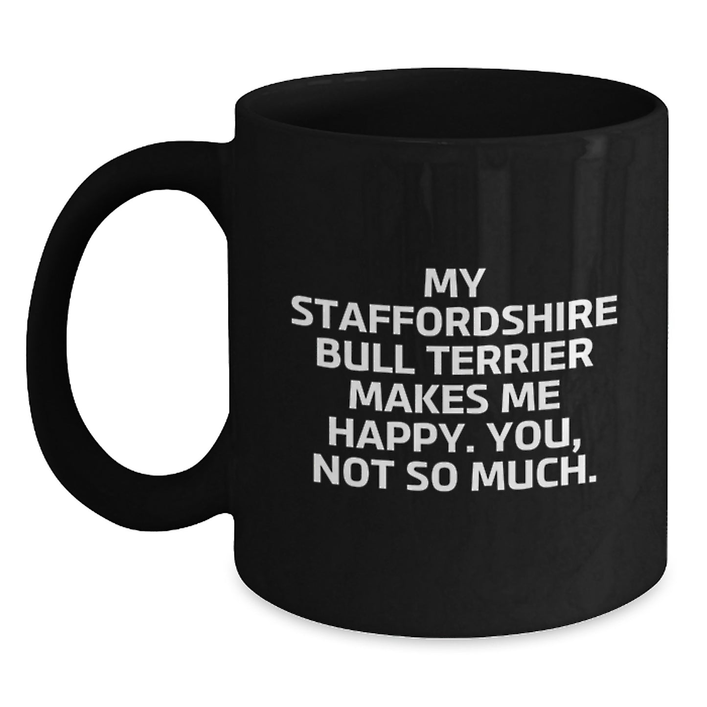 Staffordshire Bull Terrier Dog Lover Gifts from Friends, Funny Quote Black Coffee Mug, Birthday Unique Gifts for Him or Her - Main