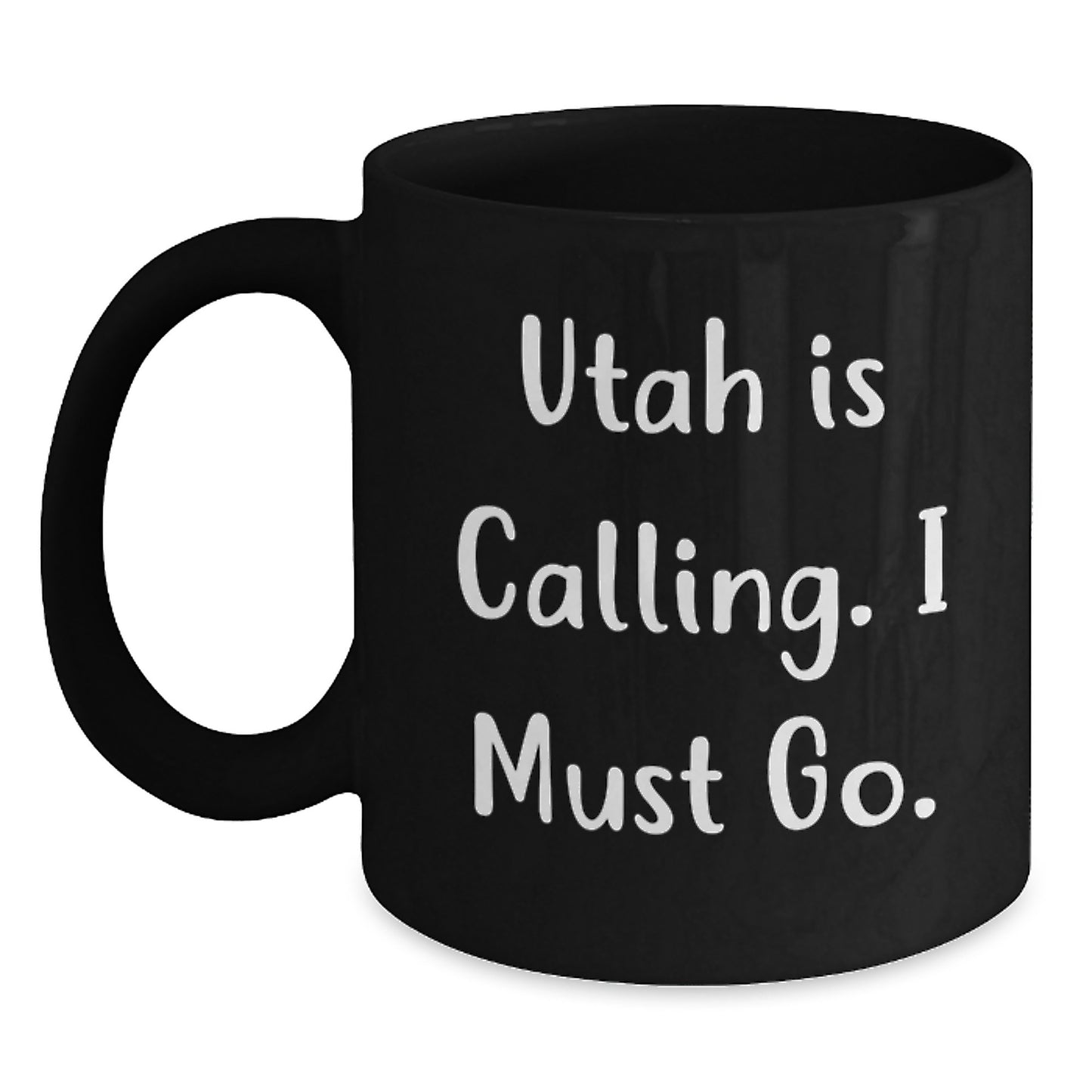 Utah Calling Gifts from Family, Black Coffee Mug for Graduation Inspirational Quote - Main