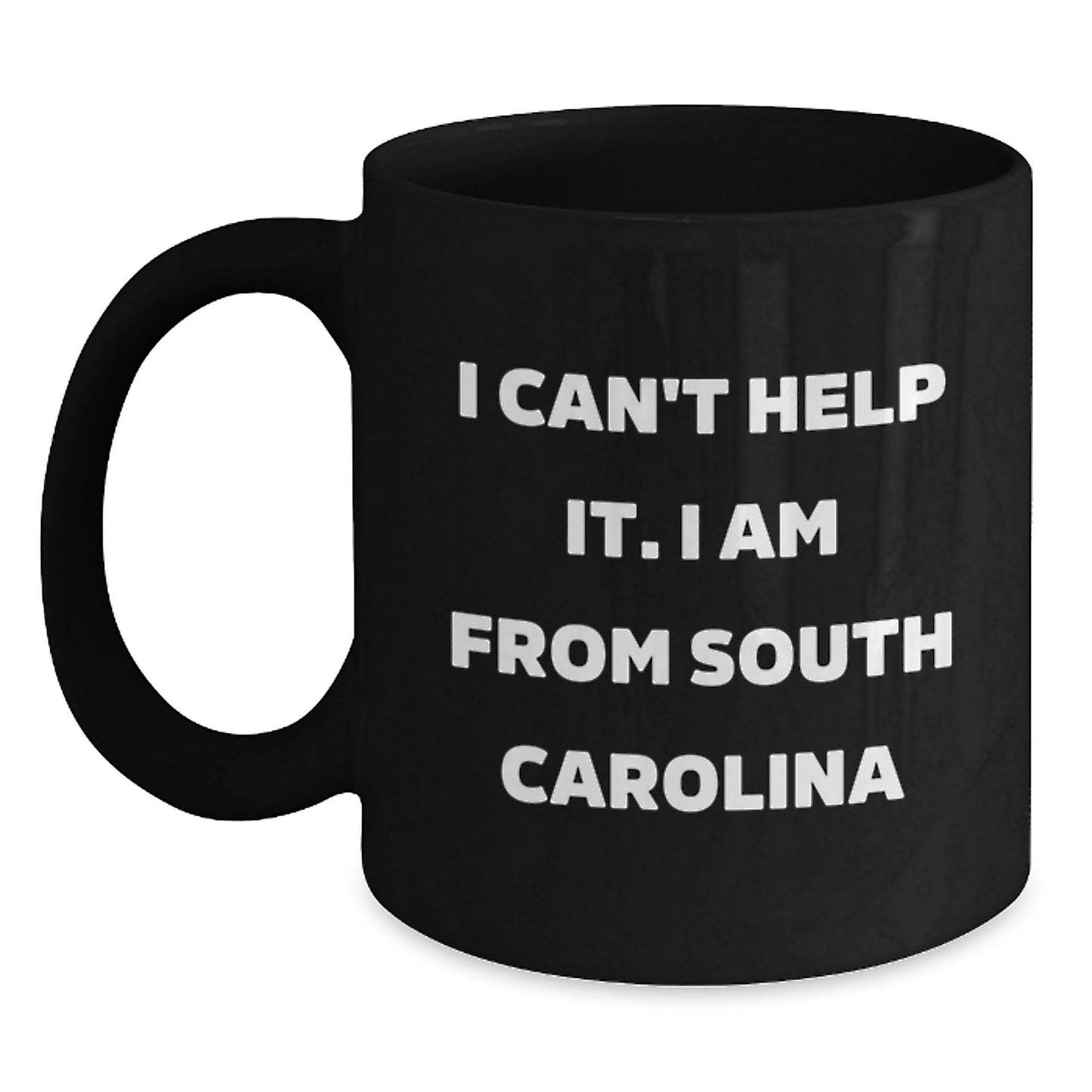 Funny South Carolina Gifts for Her from Friends, I Can't Help It I Am From South Carolina Black Coffee Mug, Birthday Unique Ideas - Main