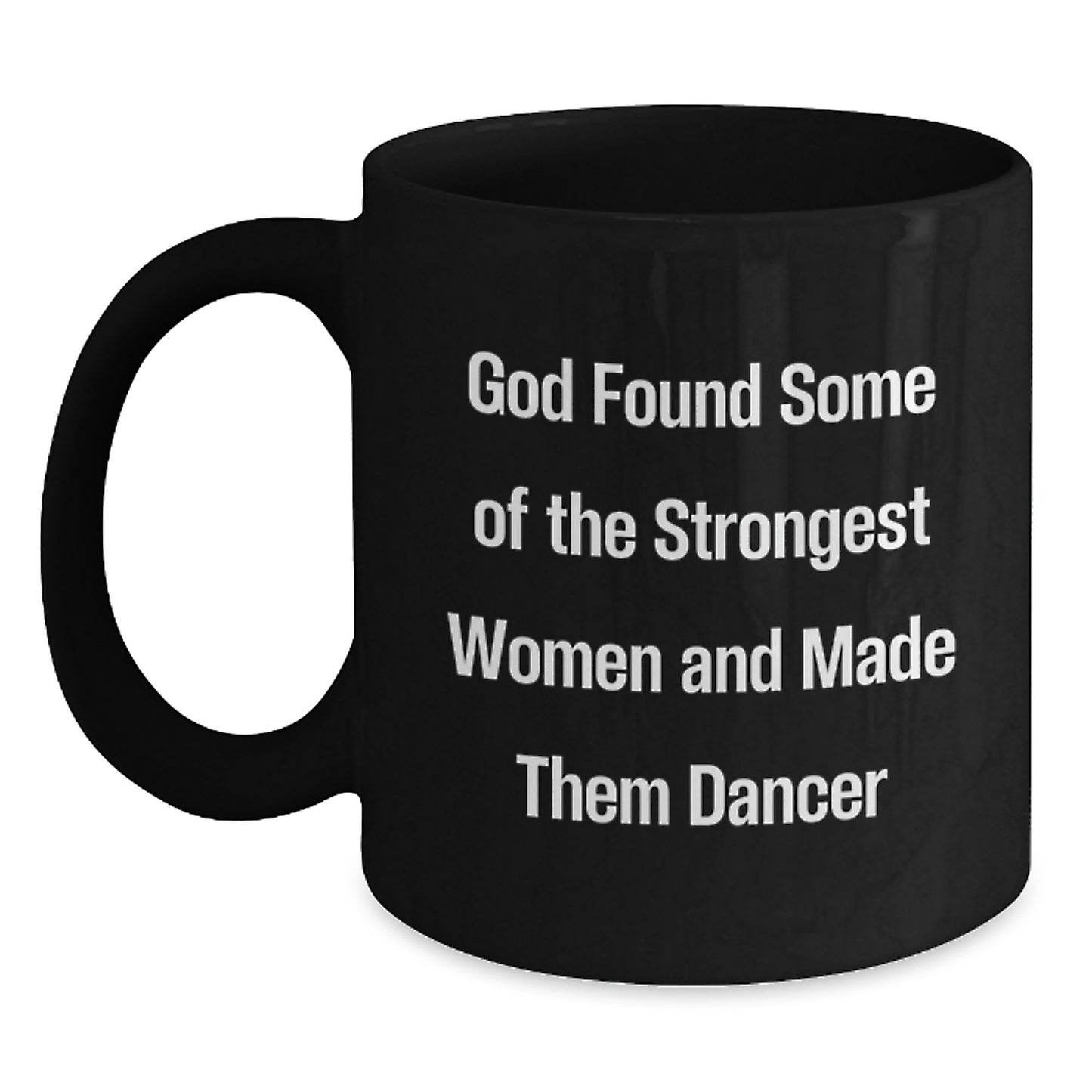 Funny Dancer Quotes Gifts for Her, Coffee Mug for Women, Graduation Unique Gifts from Friends, Black Coffee Mug with Dancer's Strength Motto - Main