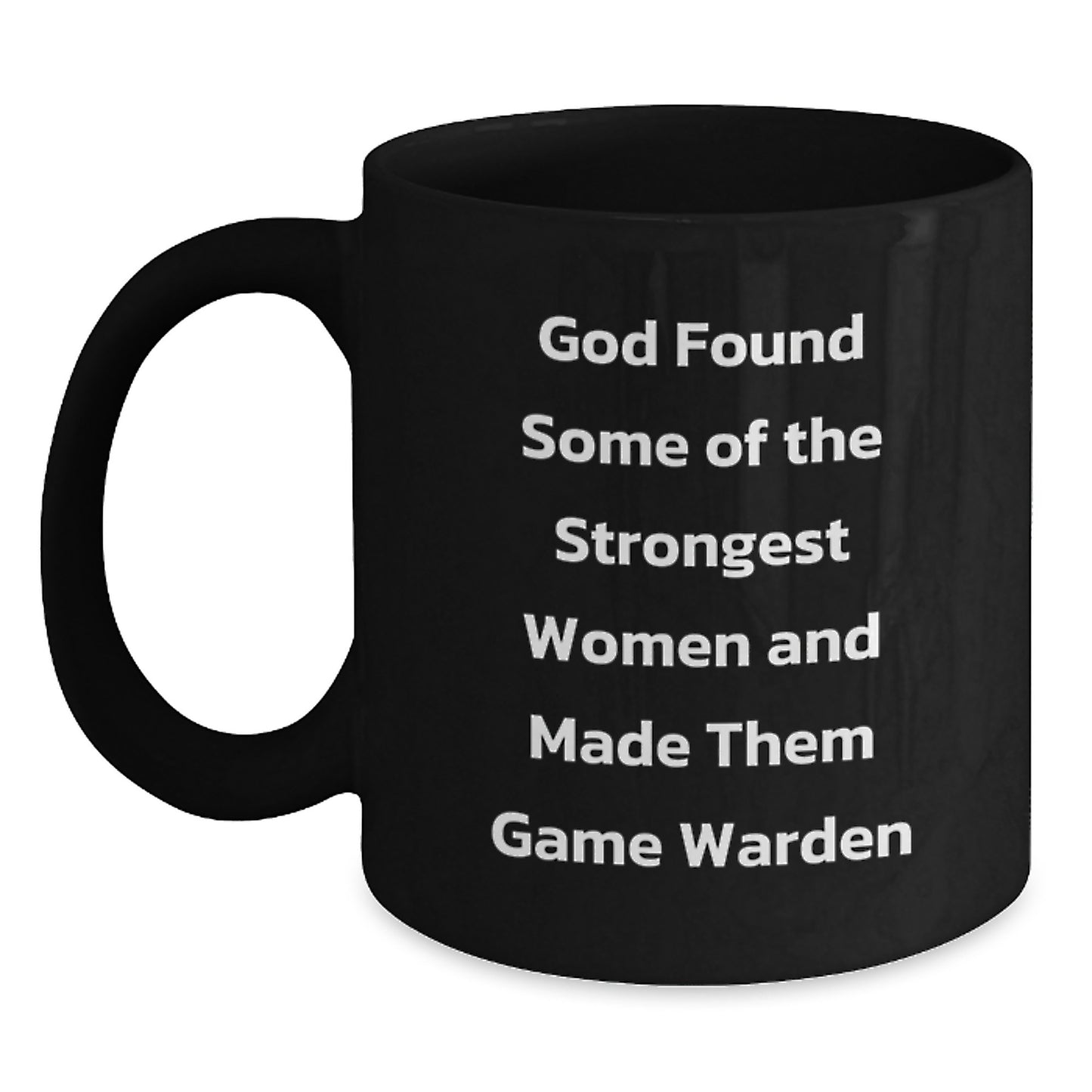 Funny Game Warden Gifts, Inspirational Quote Black Coffee Mug, Gifts from Friends to Game Warden on Graduation, Perfect Black Coffee Mug for Women or Men Game Warden Enthusiasts - Main