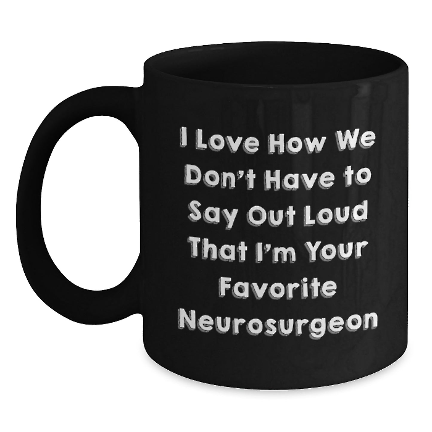 Funny Neurosurgeon Gifts from Friends, Inspirational Quote Black Coffee Mug for Graduation, 11oz or 15oz, Unique Gifts for Neurosurgeon Men, Women, Coworkers, Family - Main