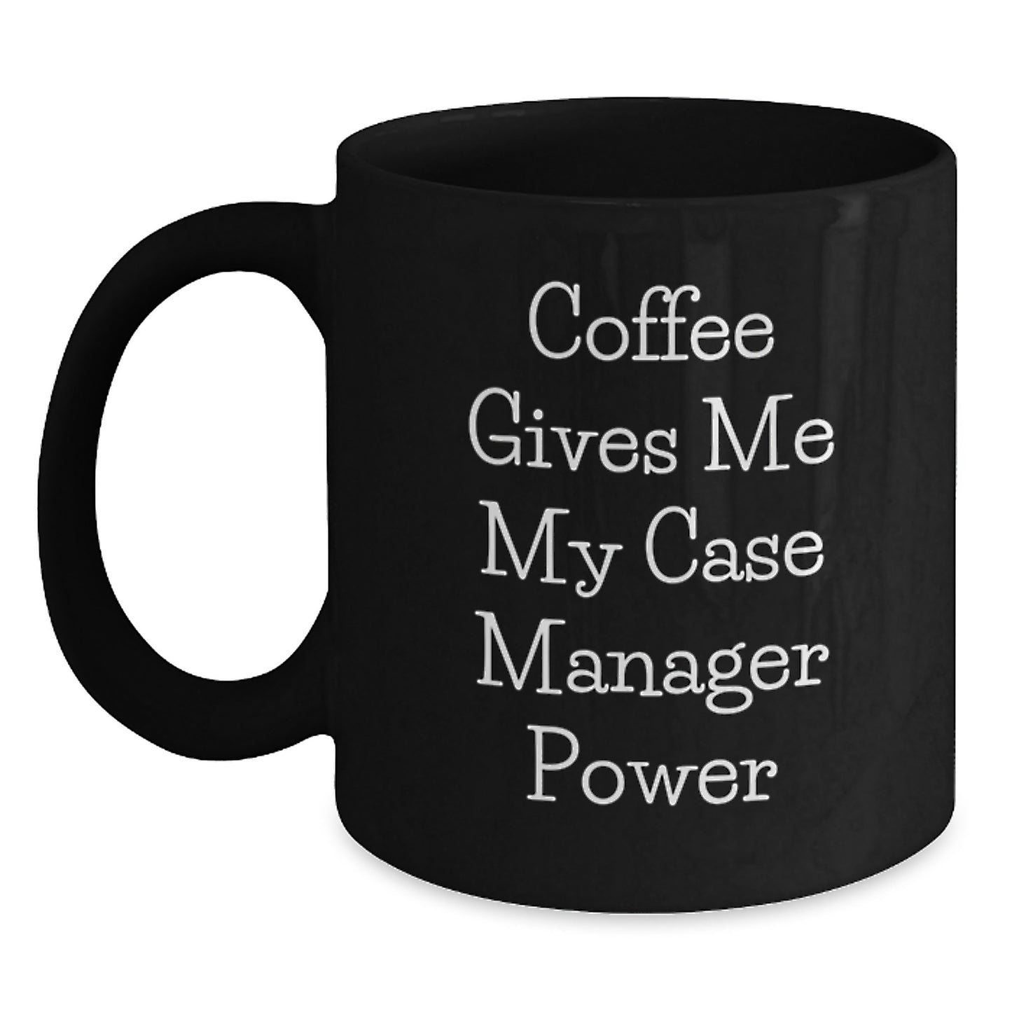 Case Manager Gifts from Friends, Cute Coffee Gives Me My Case Manager Power Inspirational Black Mug for Graduation - Main