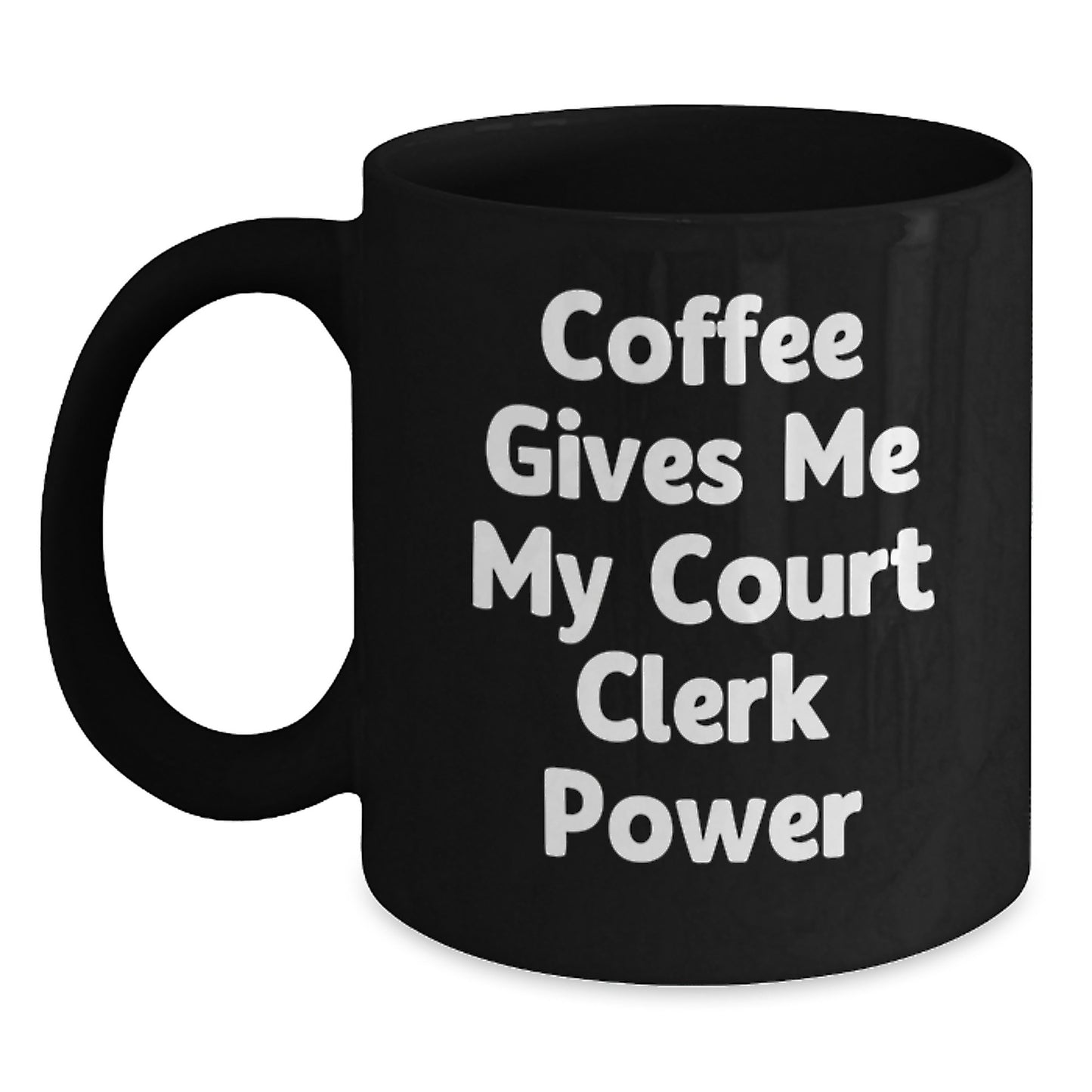 Funny Court Clerk Gifts from Friends - 'Coffee Gives Me My Court Clerk Power' Black Coffee Mug for Birthday - Main