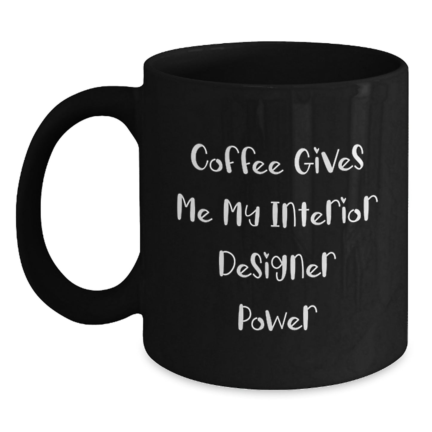 Funny Interior Designer Gifts from Friends for Birthday, Coffee Gives Me My Interior Designer Power Black Coffee Mug - Main