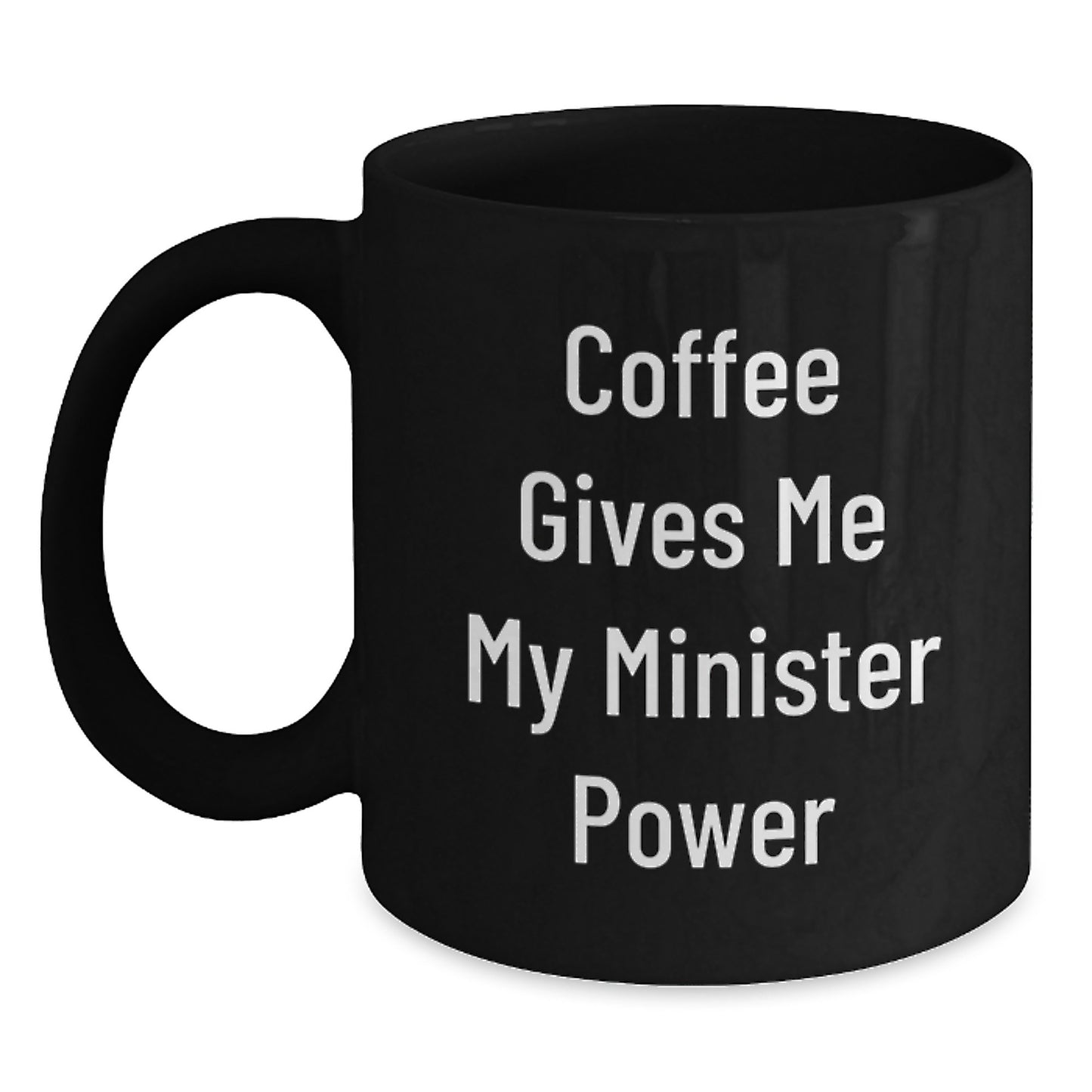 Funny Minister Gifts, Coffee Gives Me My Power, Birthday Unique Gifts from Friends, Black Coffee Mug for Men or Women - Main