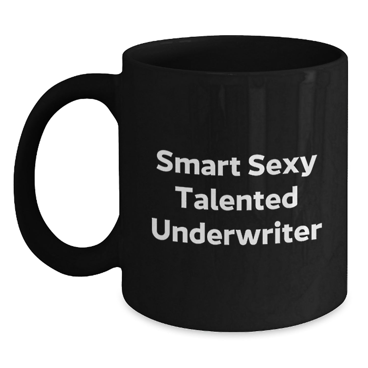 Smart Sexy Talented Underwriter Graduation Gifts from Family for Underwriter Friends and Coworkers, Funny Quote Black Coffee Mug - Main
