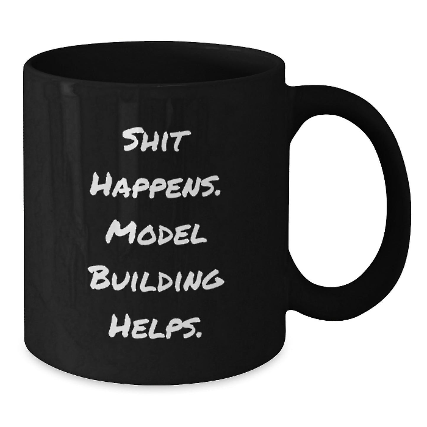 Funny Model Building Gifts from Friends for Birthday - Shit Happens. Model Building Helps. Black Coffee Mug, 11oz or 15oz - Additional