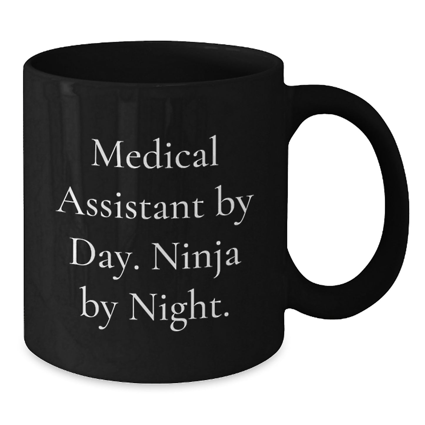 Medical Assistant Humor, Gifts from Friends for Medical Assistant, Black Coffee Mug, Birthday Unique Gifts to Medical Assistant By Day. Ninja By Night. - Additional