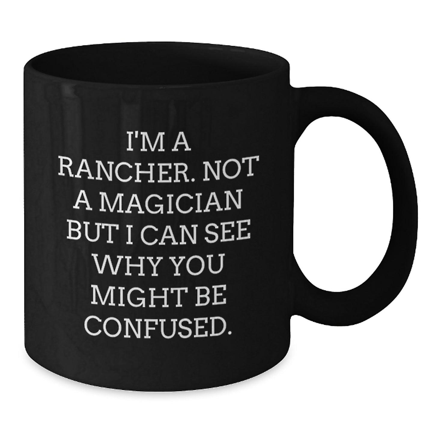 Rancher Gifts Funny Quote Black Coffee Mug, Gifts from Men to Rancher Friends, Unique Graduation Gifts for Men - Additional