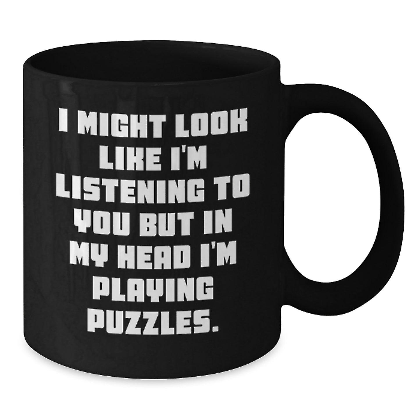 Funny Puzzles Gifts from Friends to Family, Black Coffee Mug for Birthday Celebration, 'I Might Look Like I'm Listening To You But In My Head I'm Playing Puzzles.' - Additional