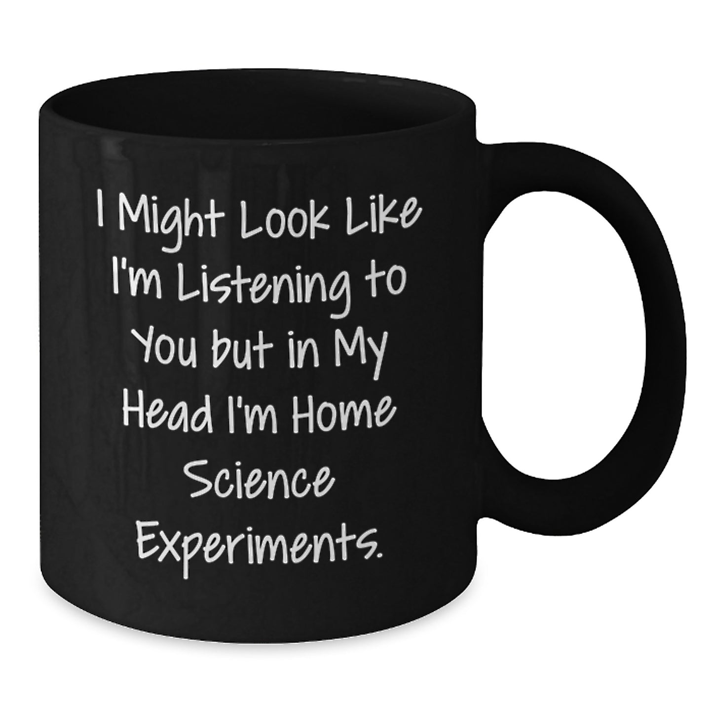 Funny Home Science Experiments Gifts from Friends to Family - 'I Might Look Like I'm Listening...' Black Coffee Mug for Birthday - Additional