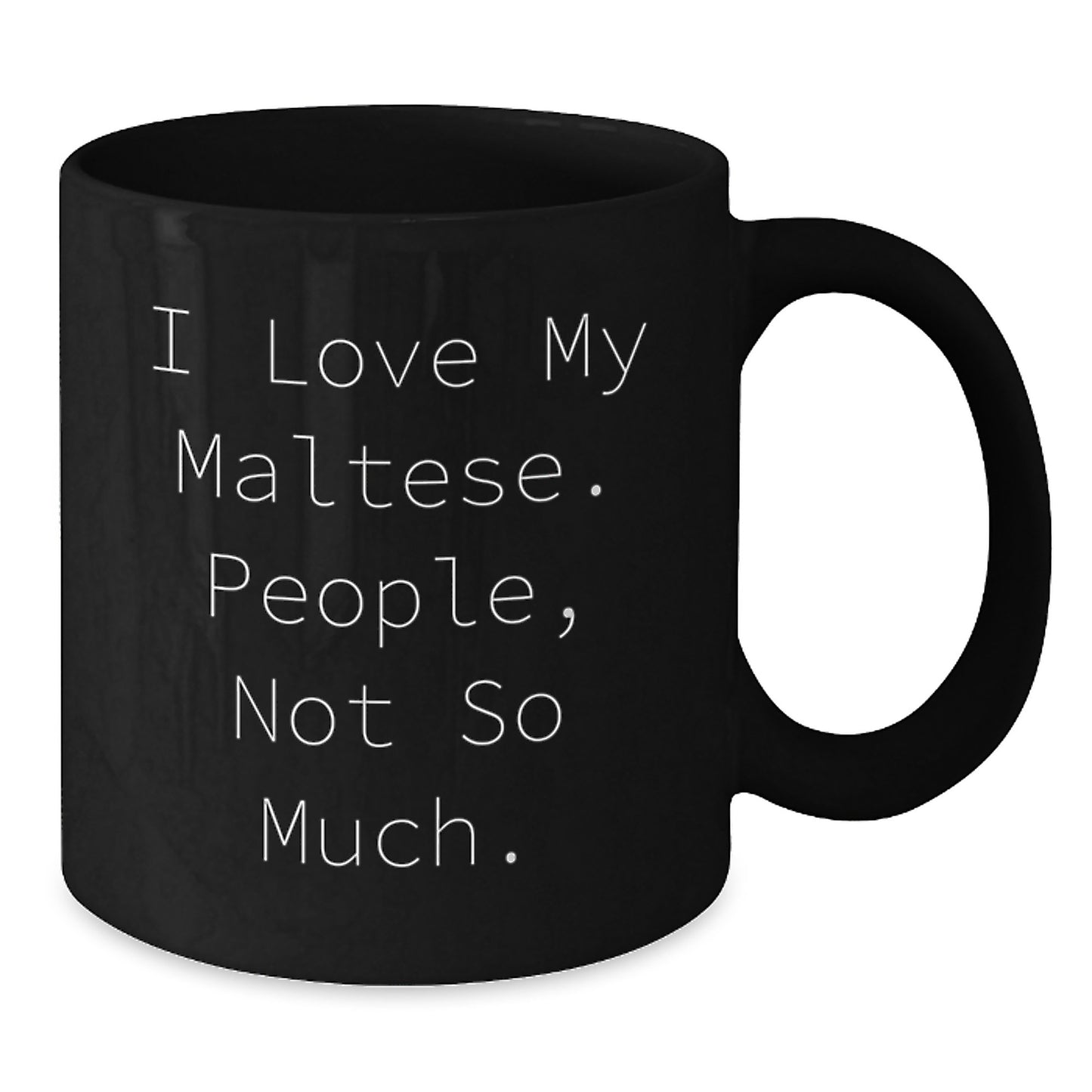 Maltese Dog Lovers Funny Black Coffee Mug Gifts from Friends for Maltese Dog Owners Graduation Unique - Additional