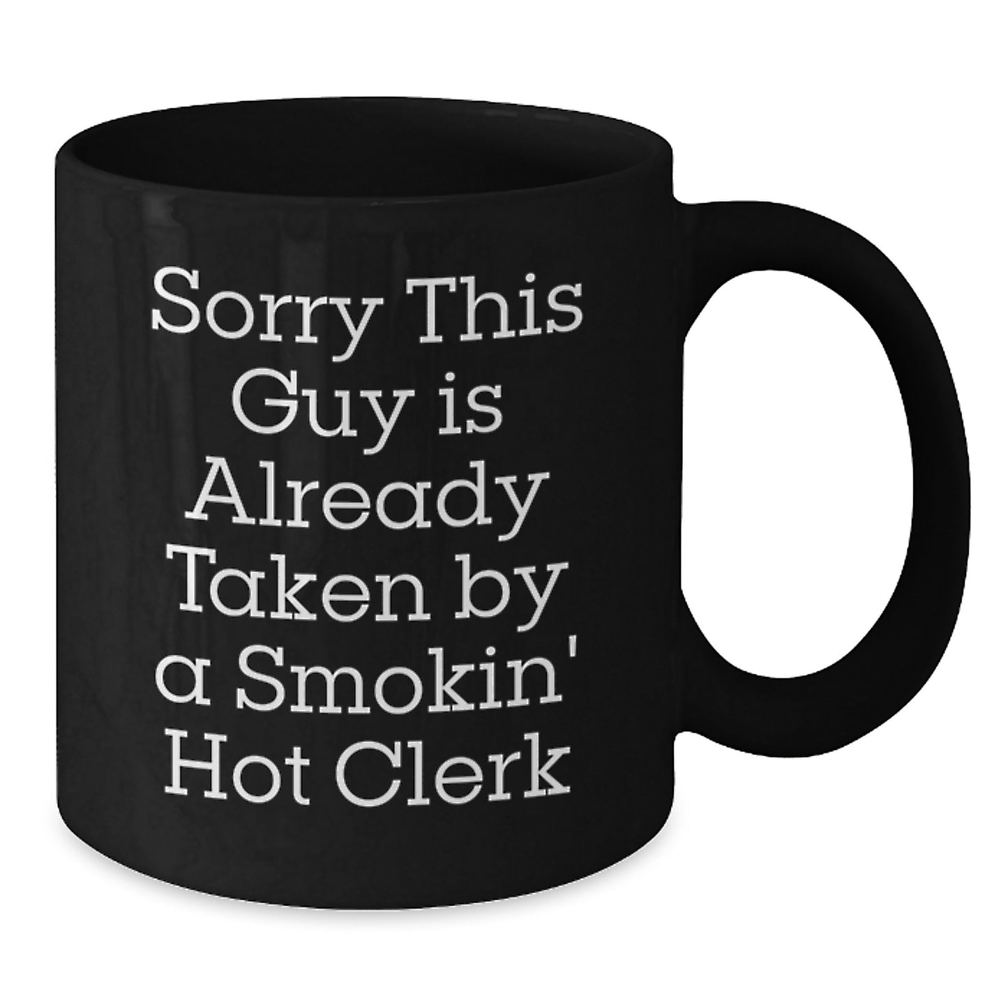 Funny Clerk Gifts, Sorry This Guy Is Already Taken, Black Coffee Mug, Birthday Unique Gifts from Men to Clerk - Additional