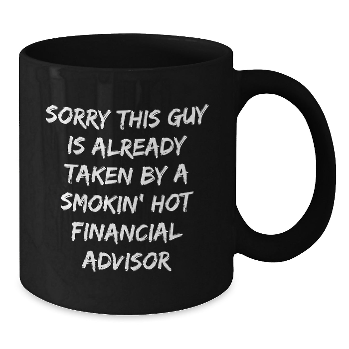 Funny Financial Advisor Gifts from Friends, Graduation Unique Gifts for Him, Sorry This Guy Is Already Taken By A Smokin' Hot Financial Advisor Black Coffee Mug - Additional