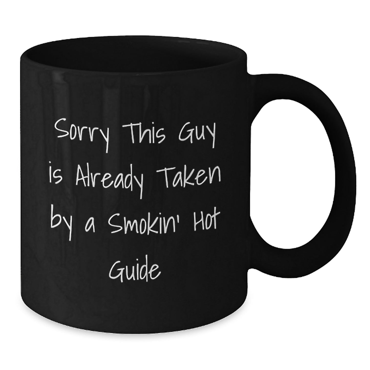 Guide Lover's Funny Graduation Gift, Sorry This Guy Is Already Taken By A Smokin' Hot Guide Black Coffee Mug, Gifts from Friends, Graduation Unique Gifts for Guide - Additional