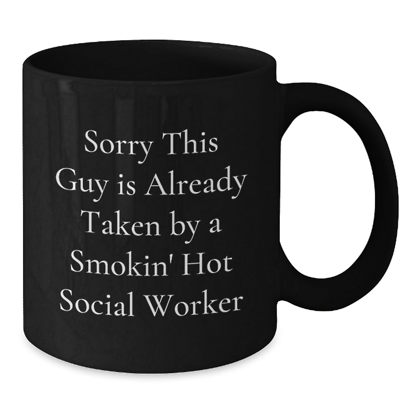 Funny Social Worker Gifts from Friends for Birthday, Sorry This Guy Is Already Taken By A Smokin' Hot Social Worker Black Coffee Mug - Additional