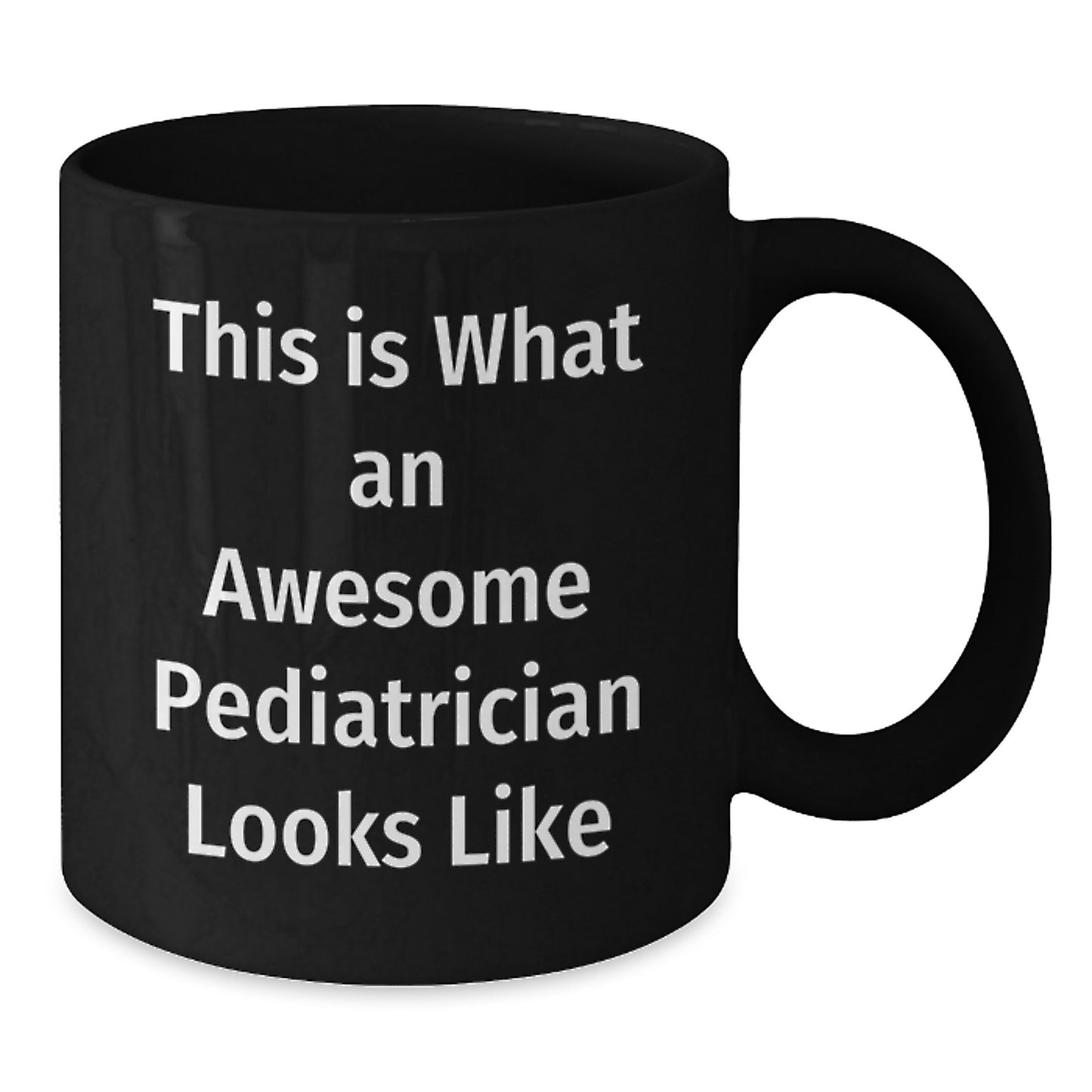 Funny Gifts from Friends to Pediatrician Christmas Unique Mugs - Awesome Pediatrician Quotes on Black Coffee Mugs - Additional