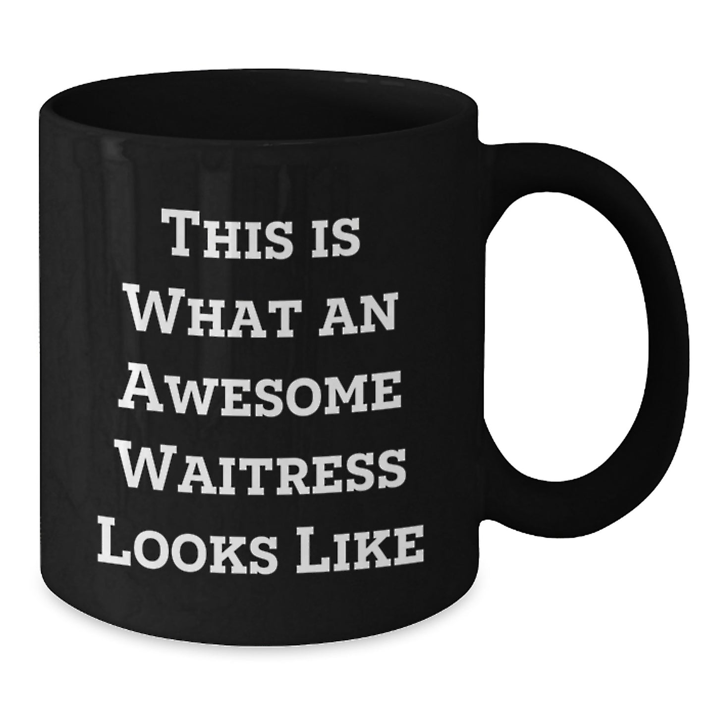 Funny Waitress Gifts from Men to Awesome Waitress on Birthday, Inspirational Quote Black Coffee Mug, 11oz or 15oz, Microwave and Dishwasher Safe - Additional