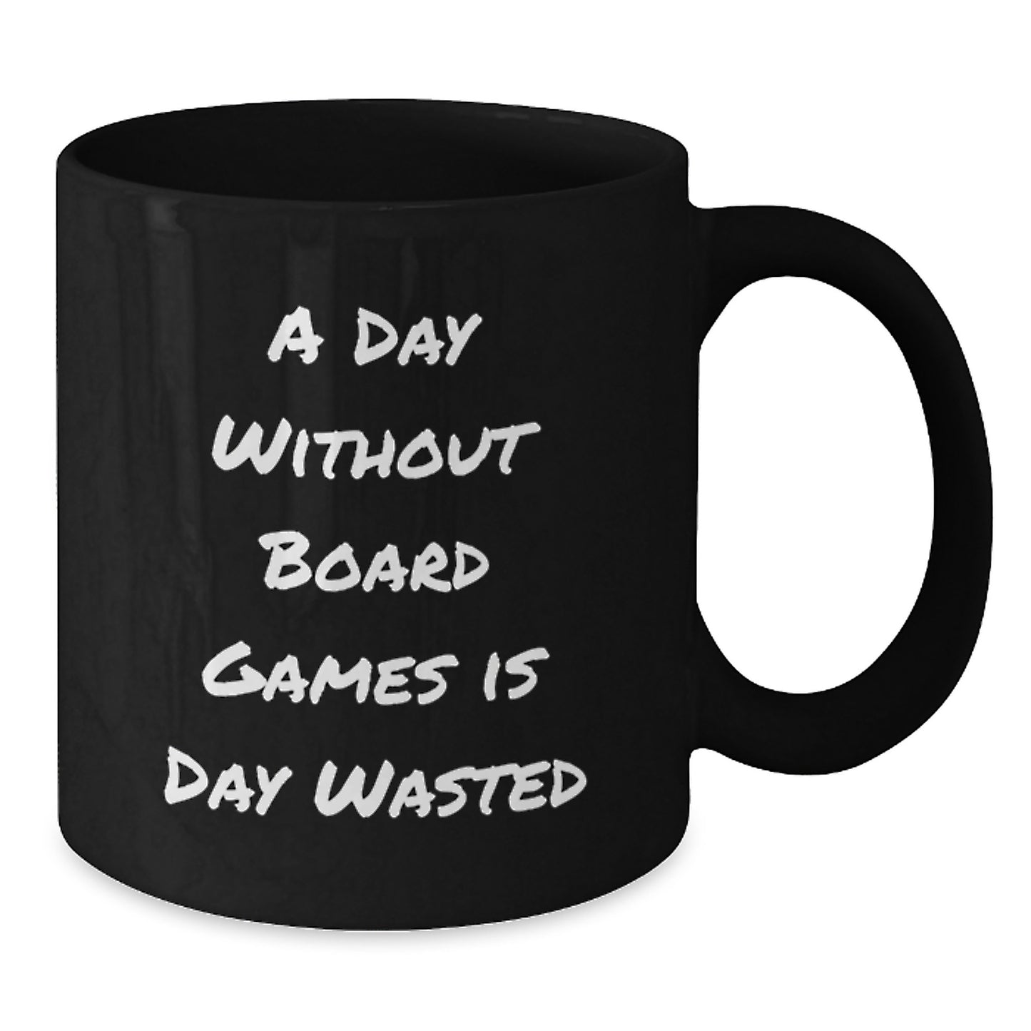Funny Board Games Lover Gifts from Mom for Birthday Morning - 'A Day Without Board Games Is Day Wasted' Black Coffee Mug - Additional