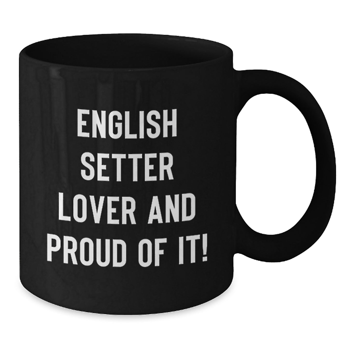 English Setter Dog Lover Gifts, Funny Black Coffee Mug for Birthday, 'English Setter Lover And Proud Of It!' from Friends, Family, Coworkers - Additional