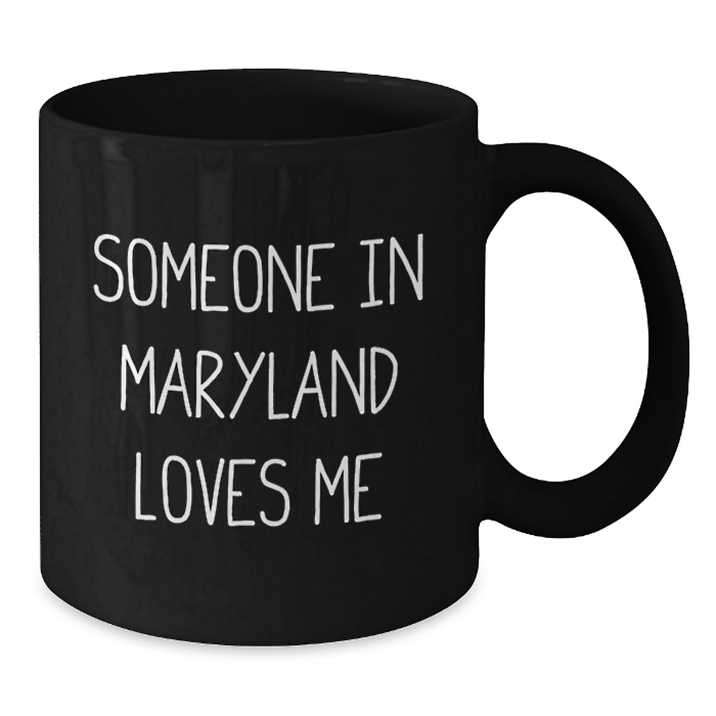 Maryland Lovers Unique Funny Birthday Unique Gifts from Friends to Family - 'Someone In Maryland Loves Me' Black Coffee Mug - Additional