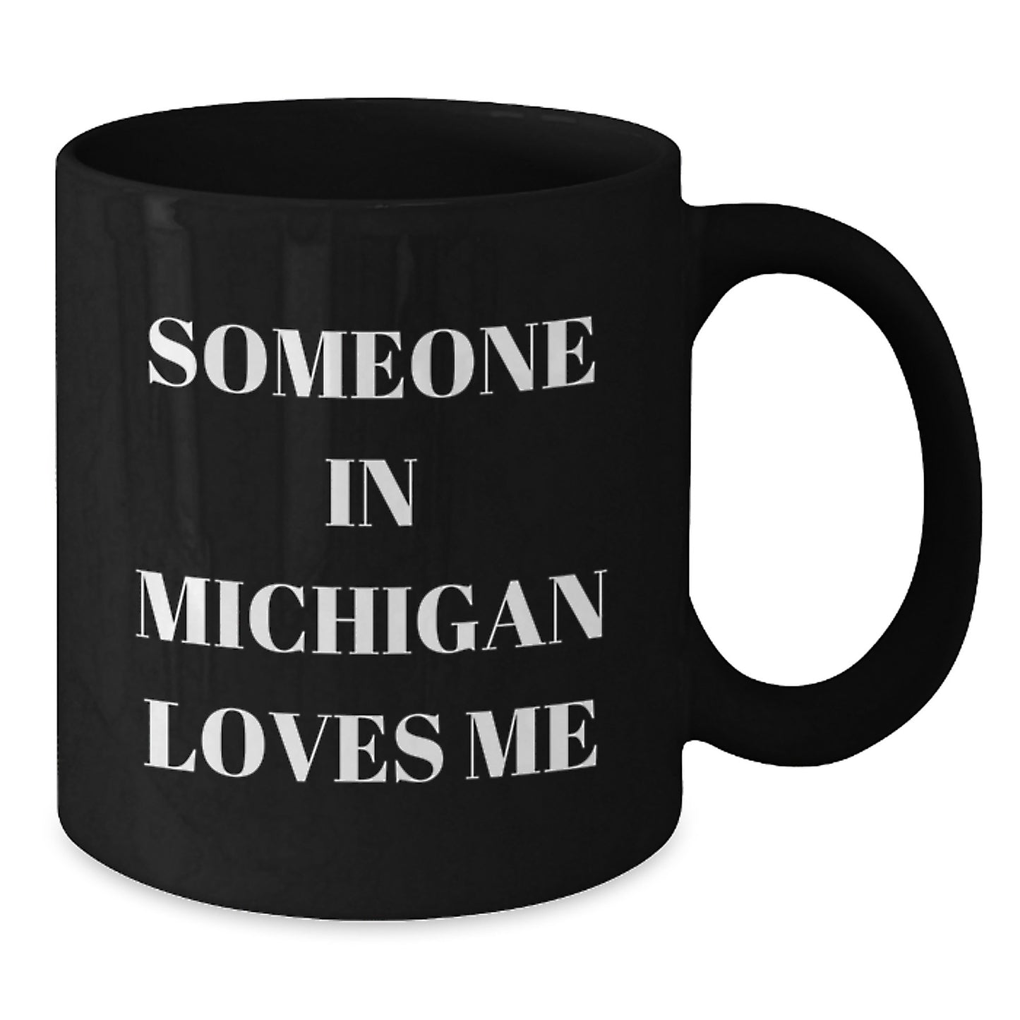 Someone In Michigan Loves Me Funny Birthday Unique Gifts from Friends to Family in Black Coffee Mug - Additional