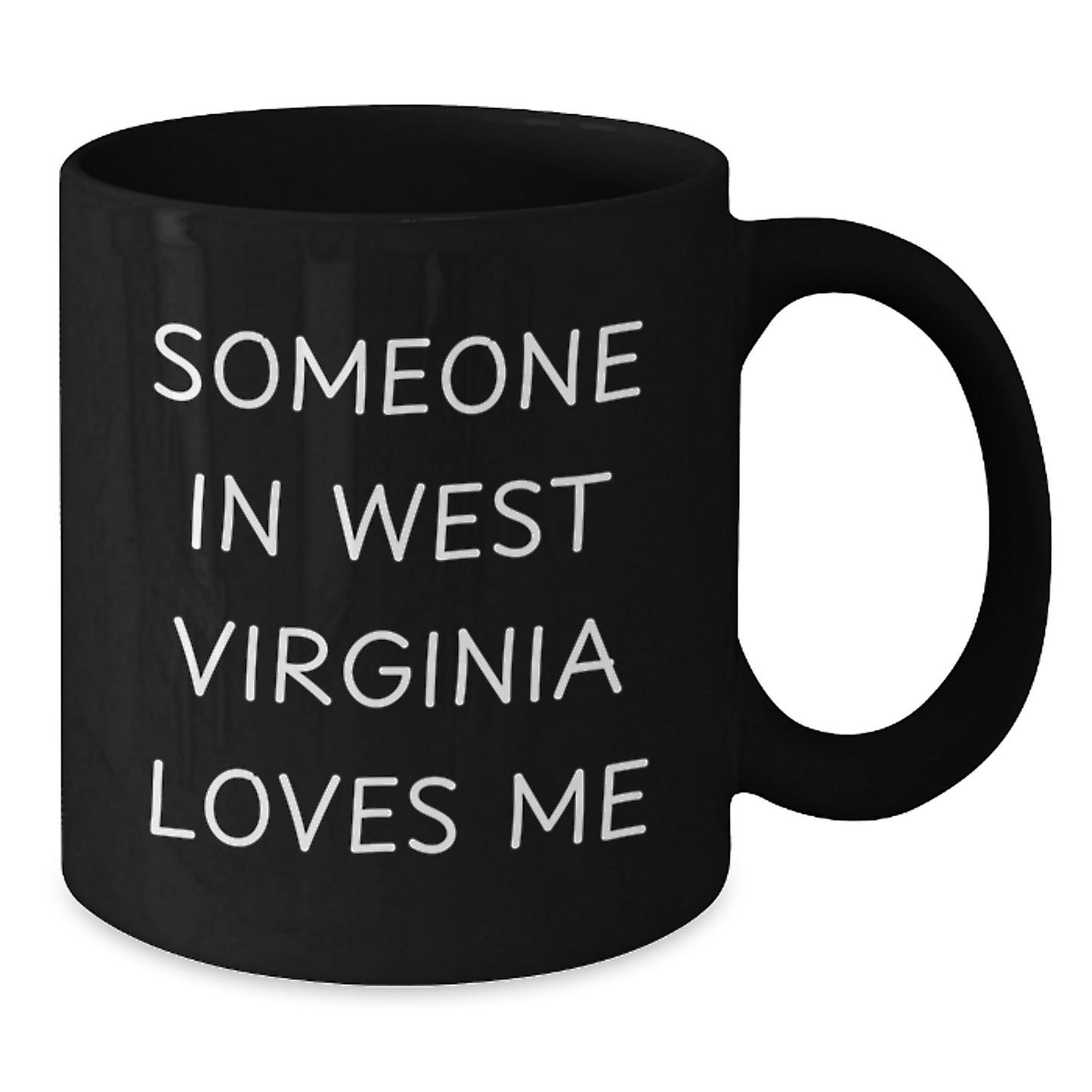 Someone In West Virginia Loves Me Funny Birthday Unique Gifts from Friends or Family Black Coffee Mug, West Virginia Gifts, West Virginia Lovers, Birthday Unique Gifts, Gifts from West Virginia - Additional
