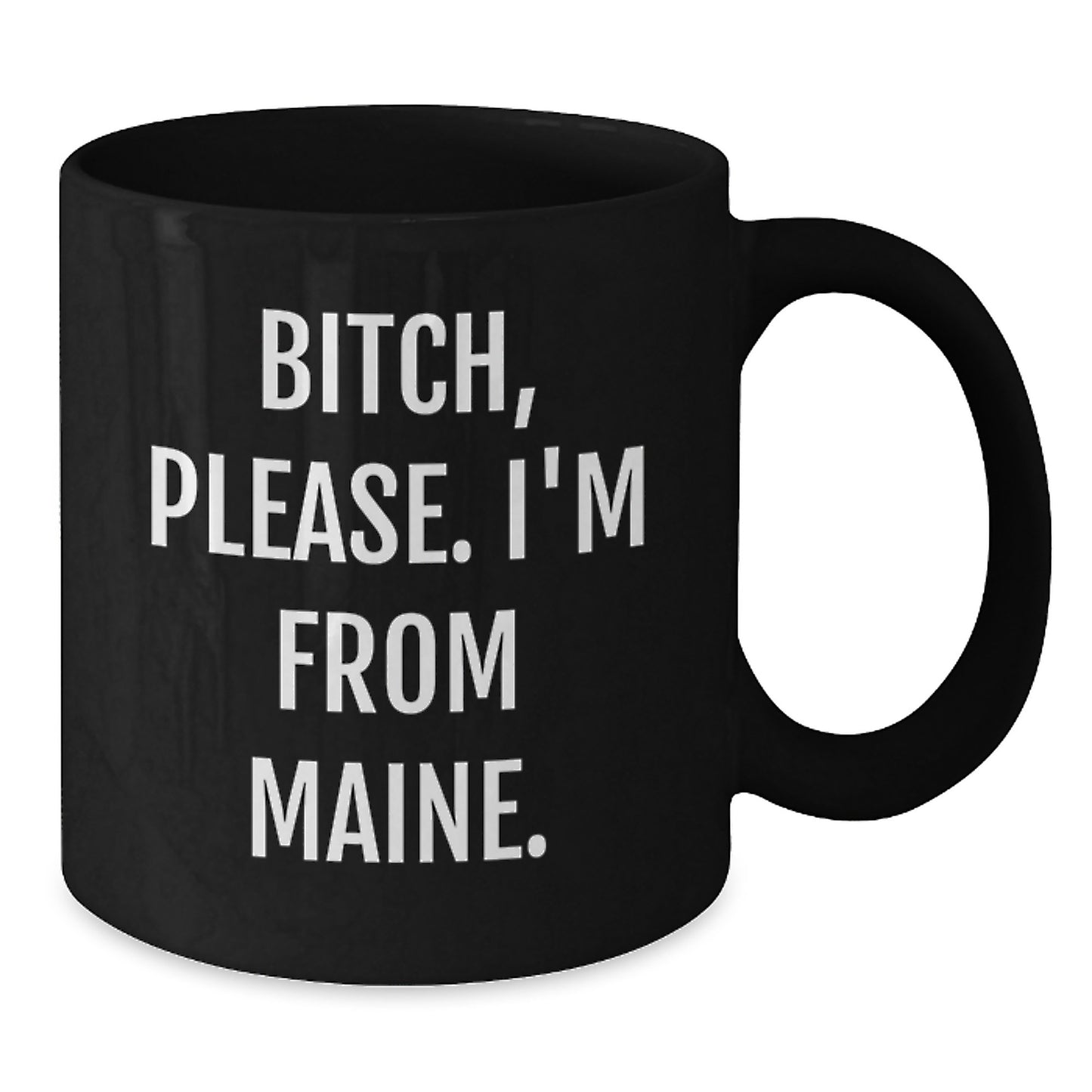 Funny Maine Gifts for Friends from Maine - Black Coffee Mug, 'B-tch Please I'm From Maine' Quote, Microwave and Dishwasher Safe - Additional