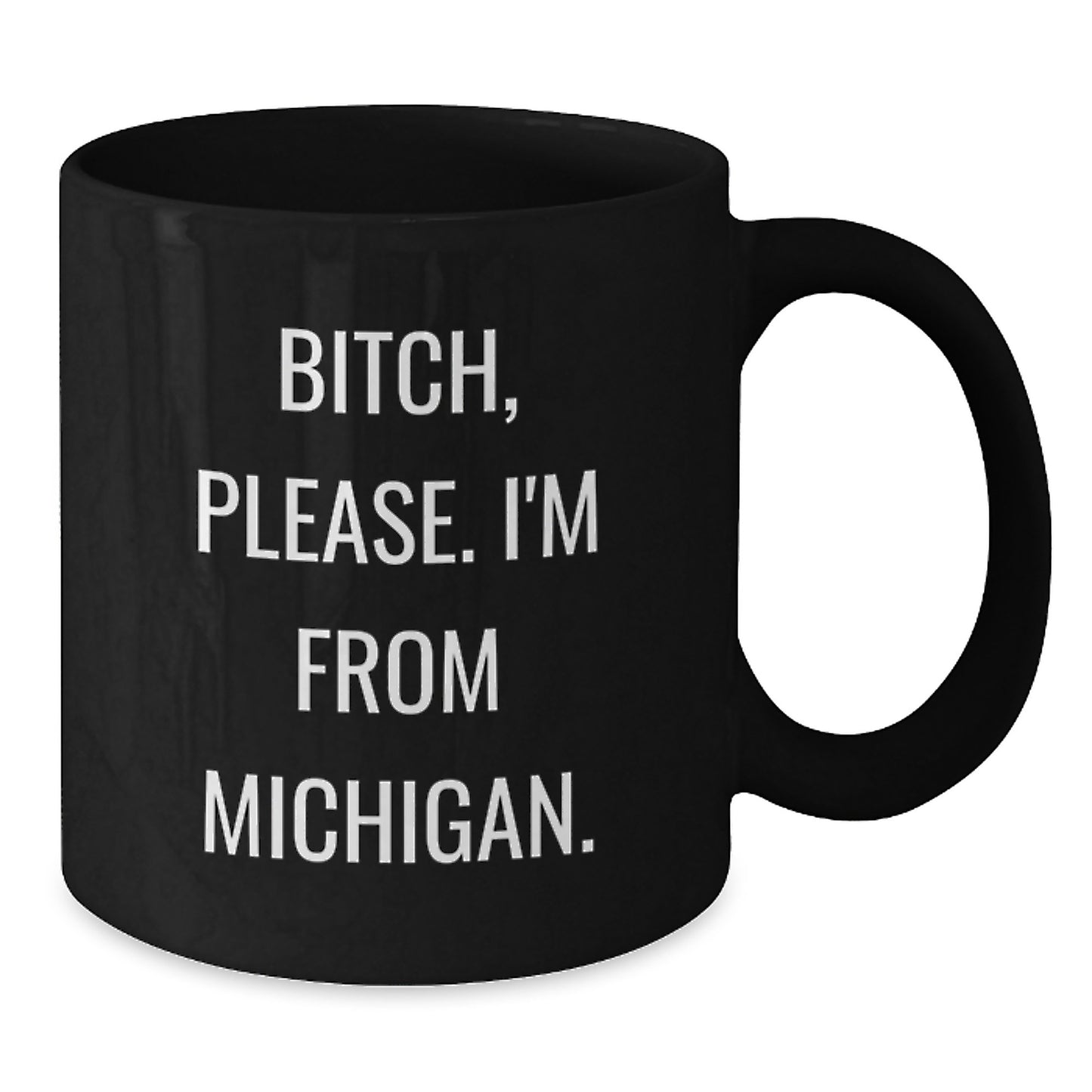 Michigan Gifts from Friends - 'B-tch, Please. I'm From Michigan.' Funny Black Coffee Mug for Birthday - Additional