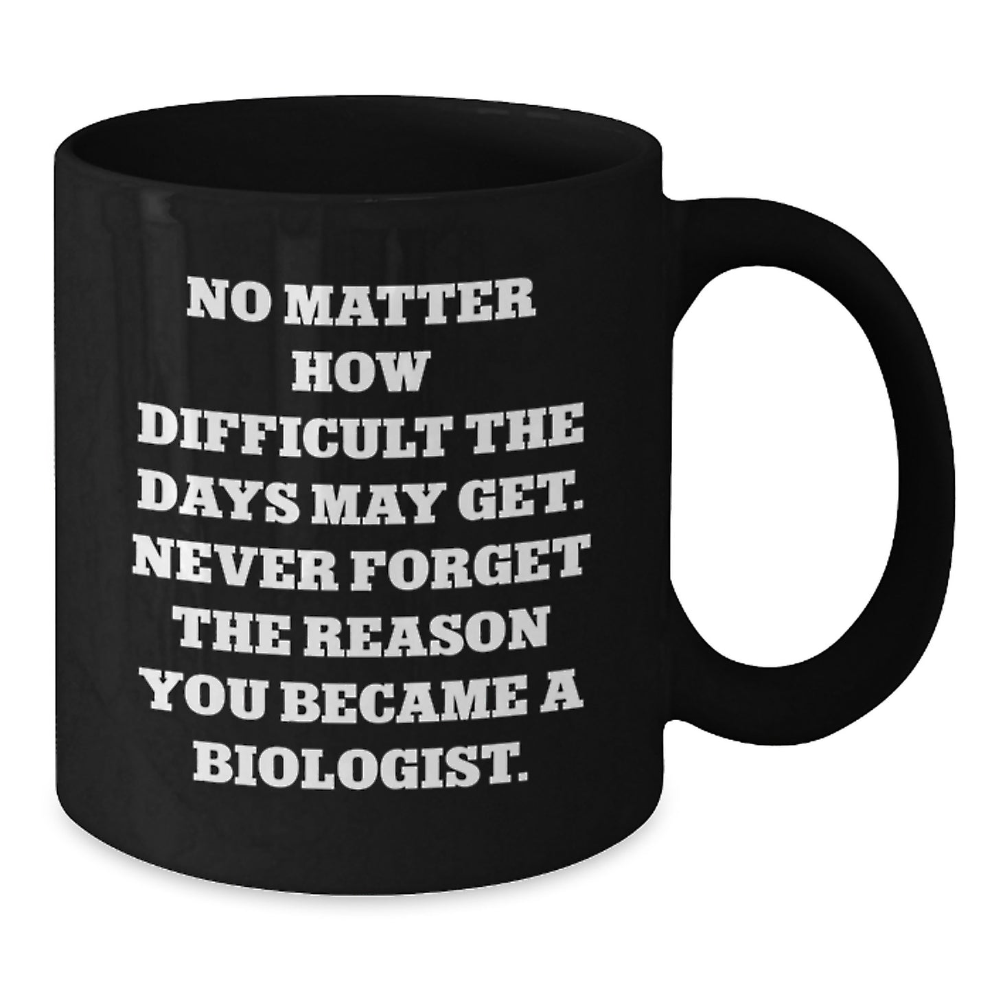 Funny Biologist Birthday Unique Gifts from Friends or Family, Black Coffee Mug with Inspirational Quote, Gift for Biologist Men or Women - Additional