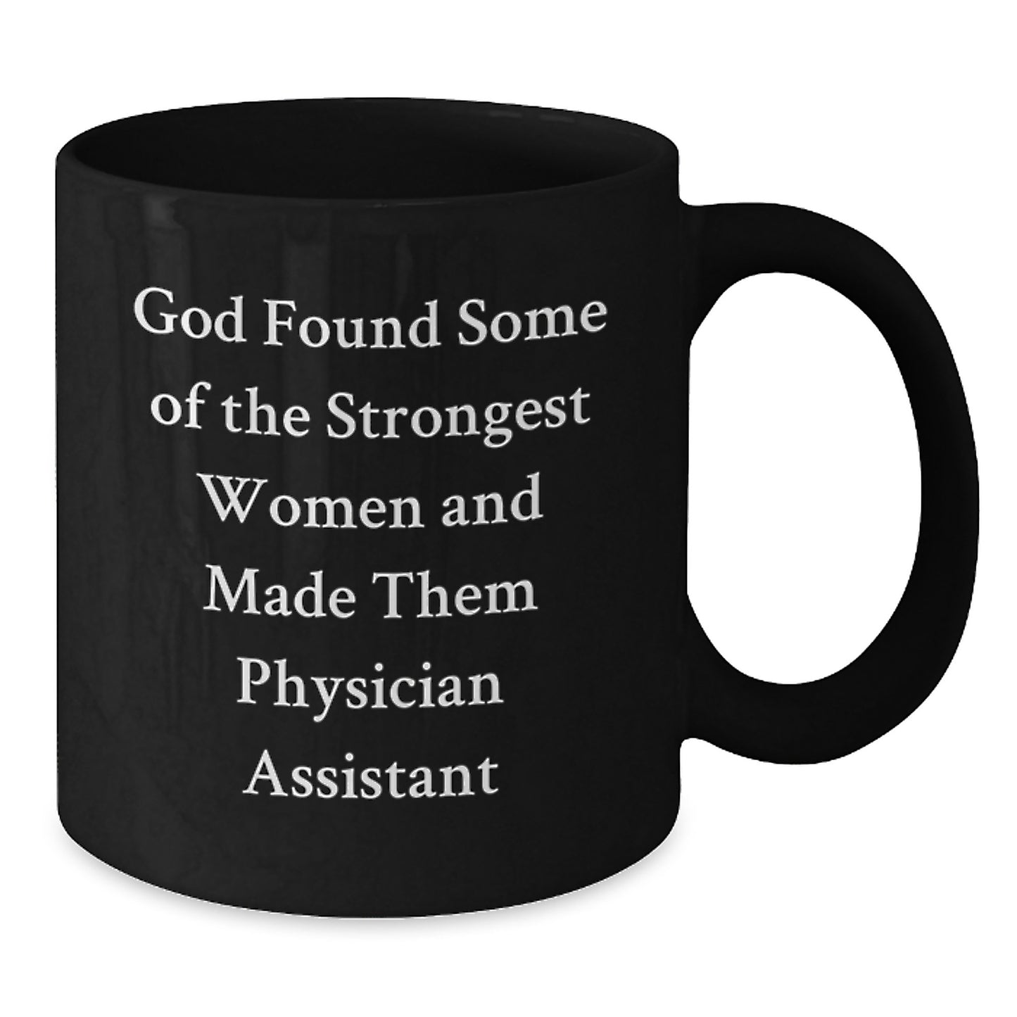 Gifts from Friends, Family, or Coworkers for Physician Assistant Graduation - Funny Quote Black Coffee Mug, 11oz or 15oz - Additional
