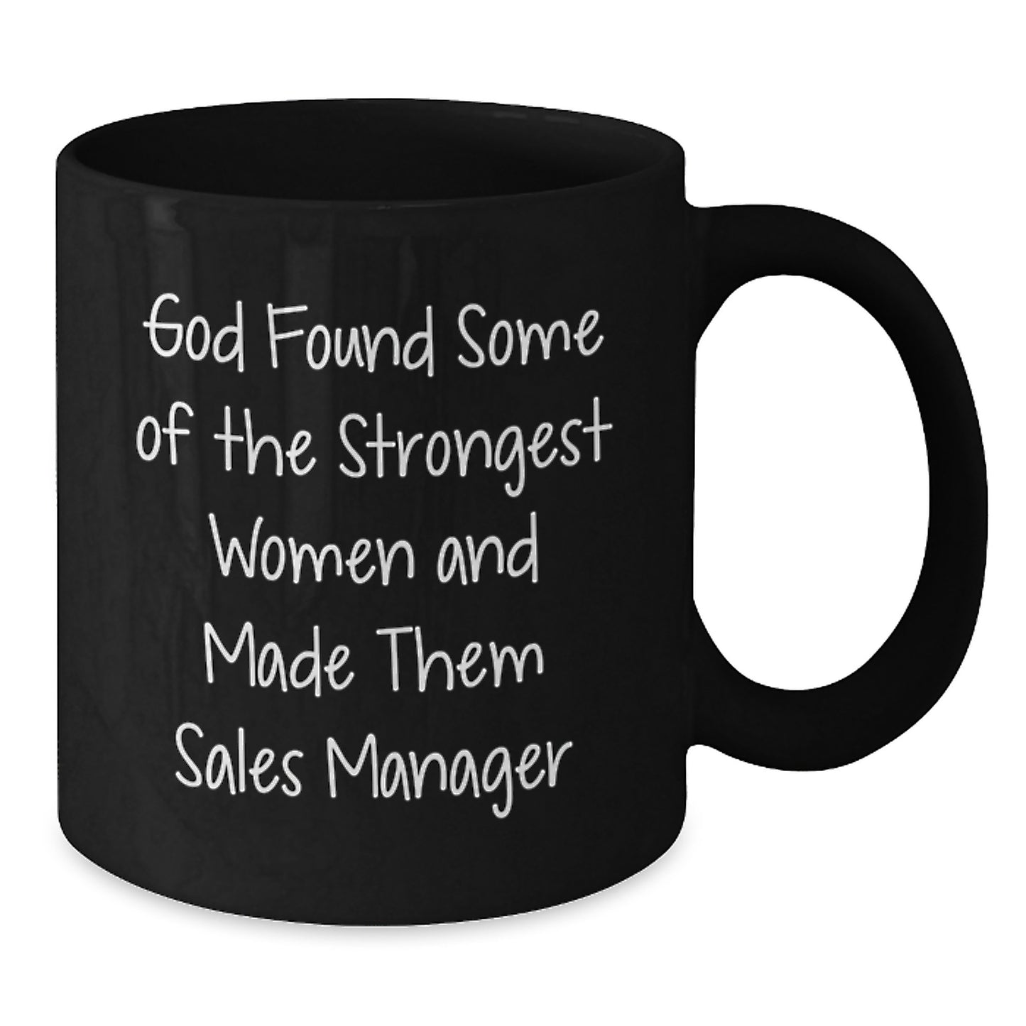 Funny Sales Manager Gifts from Friends, Unique Black Coffee Mug for Graduation, 'God Found Some Of The Strongest Women And Made Them Sales Manager' Quote, Gifts for Sales Manager - Additional