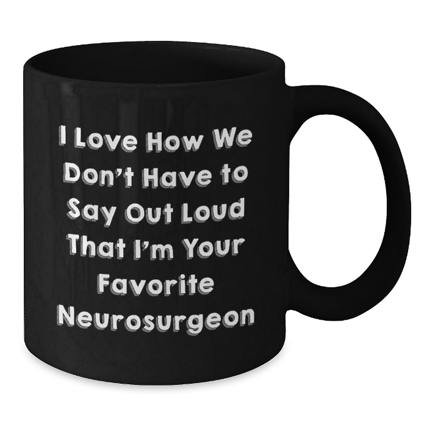 Funny Neurosurgeon Gifts from Friends, Inspirational Quote Black Coffee Mug for Graduation, 11oz or 15oz, Unique Gifts for Neurosurgeon Men, Women, Coworkers, Family - Additional