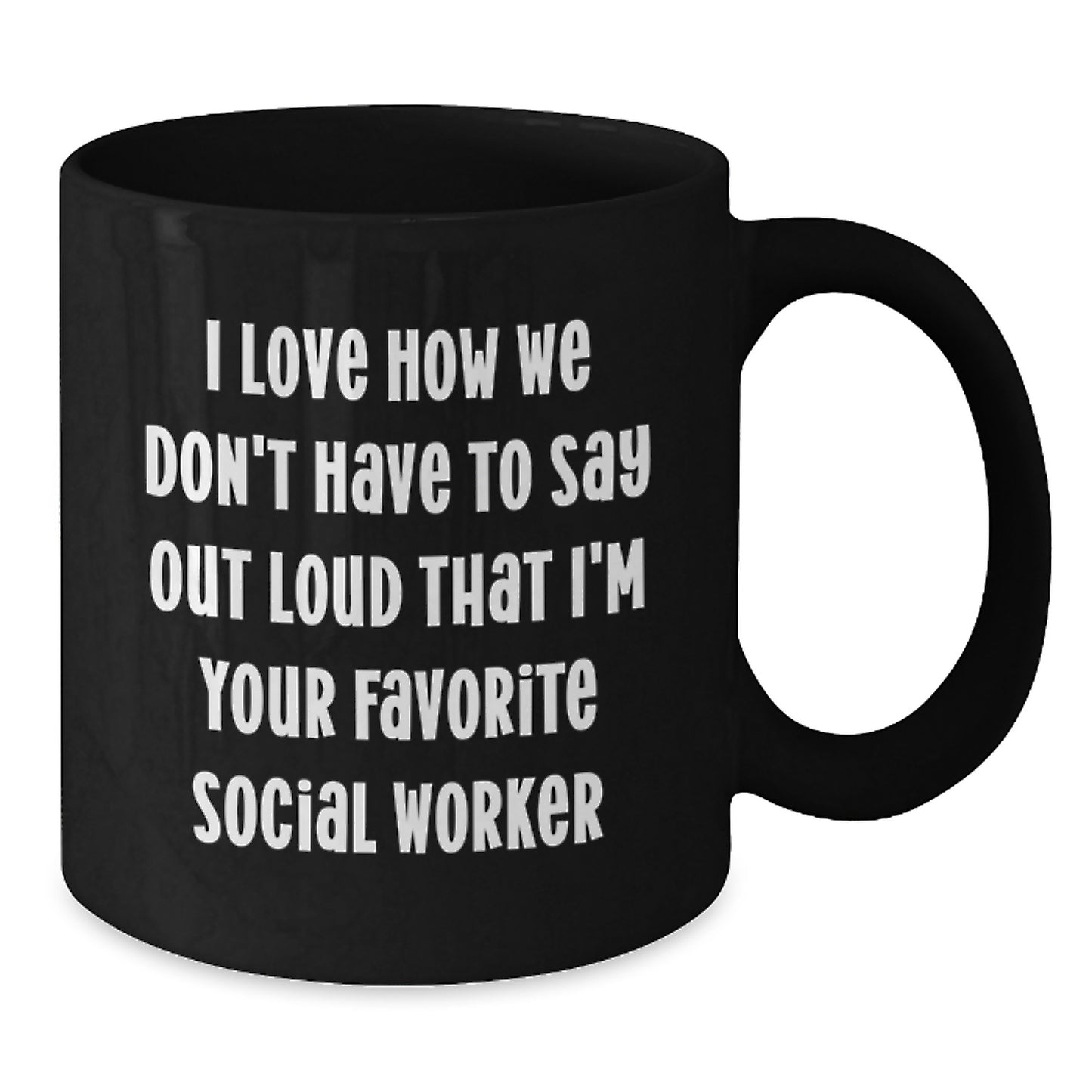 Funny Social Worker Gifts from Friends for Favorite Social Workers, Graduation Unique Gifts, I Love How We Don't Have To Say Out Loud, Black Coffee Mug - Additional
