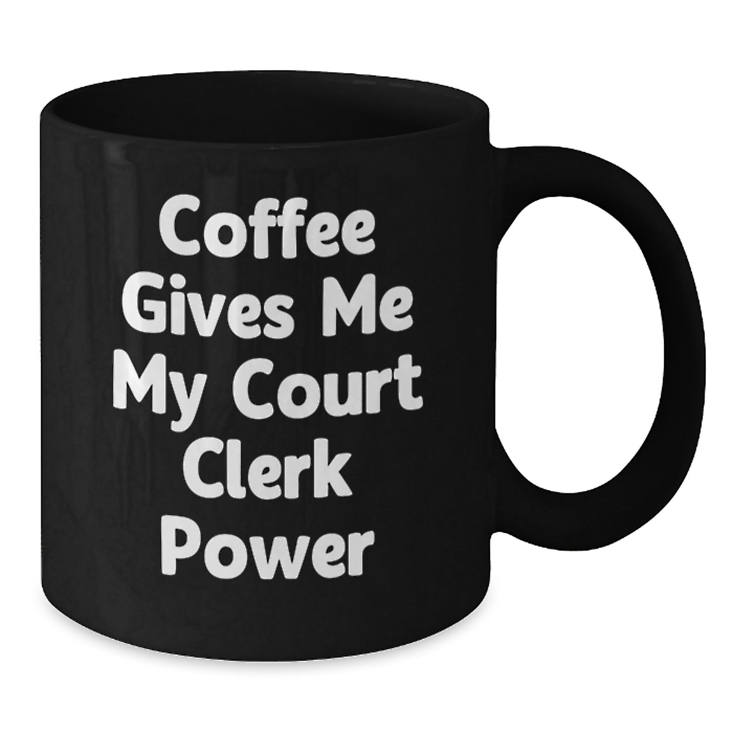 Funny Court Clerk Gifts from Friends - 'Coffee Gives Me My Court Clerk Power' Black Coffee Mug for Birthday - Additional