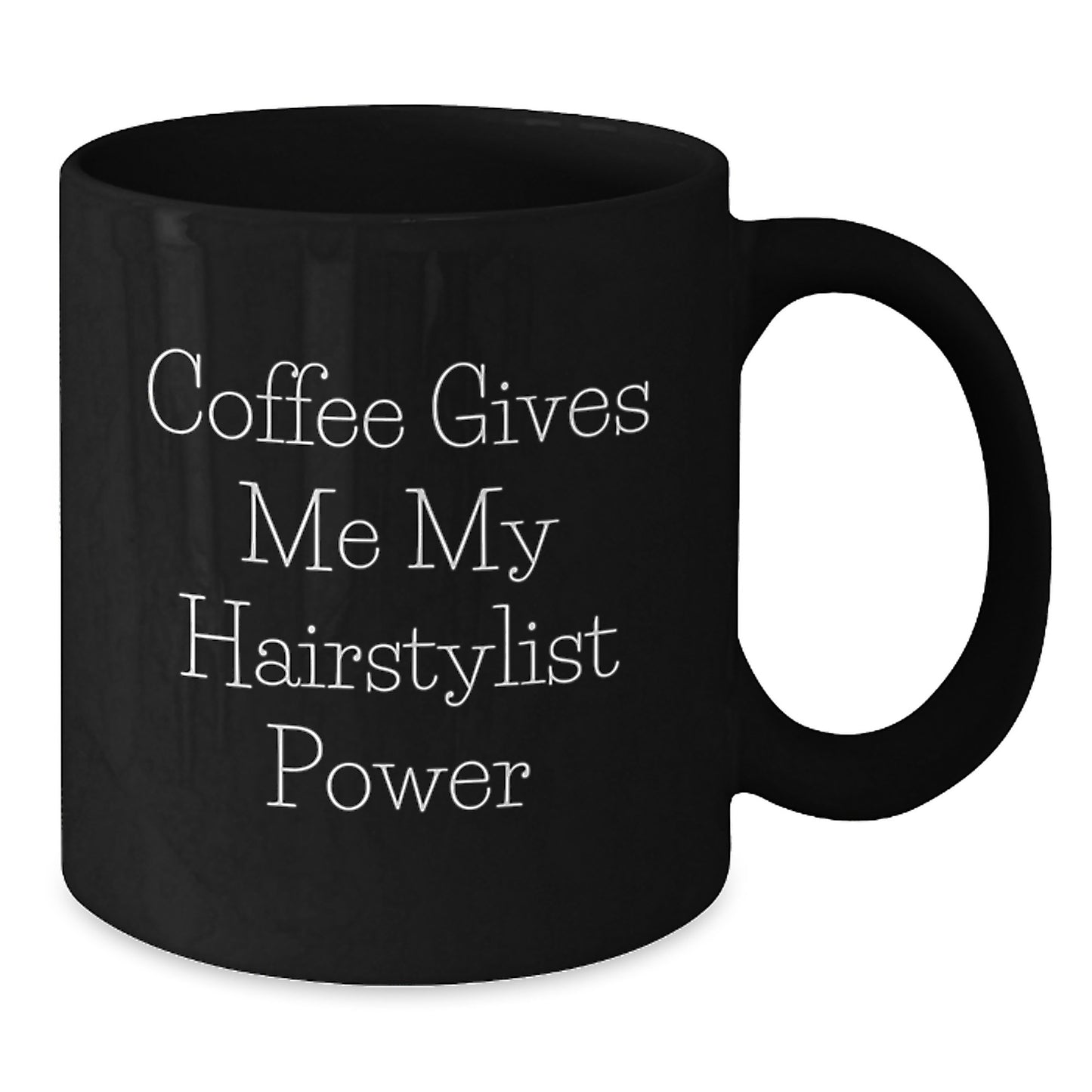 Funny Hairstylist Gifts from Friends for Birthday - Coffee Gives Me My Hairstylist Power Black Coffee Mug - Additional