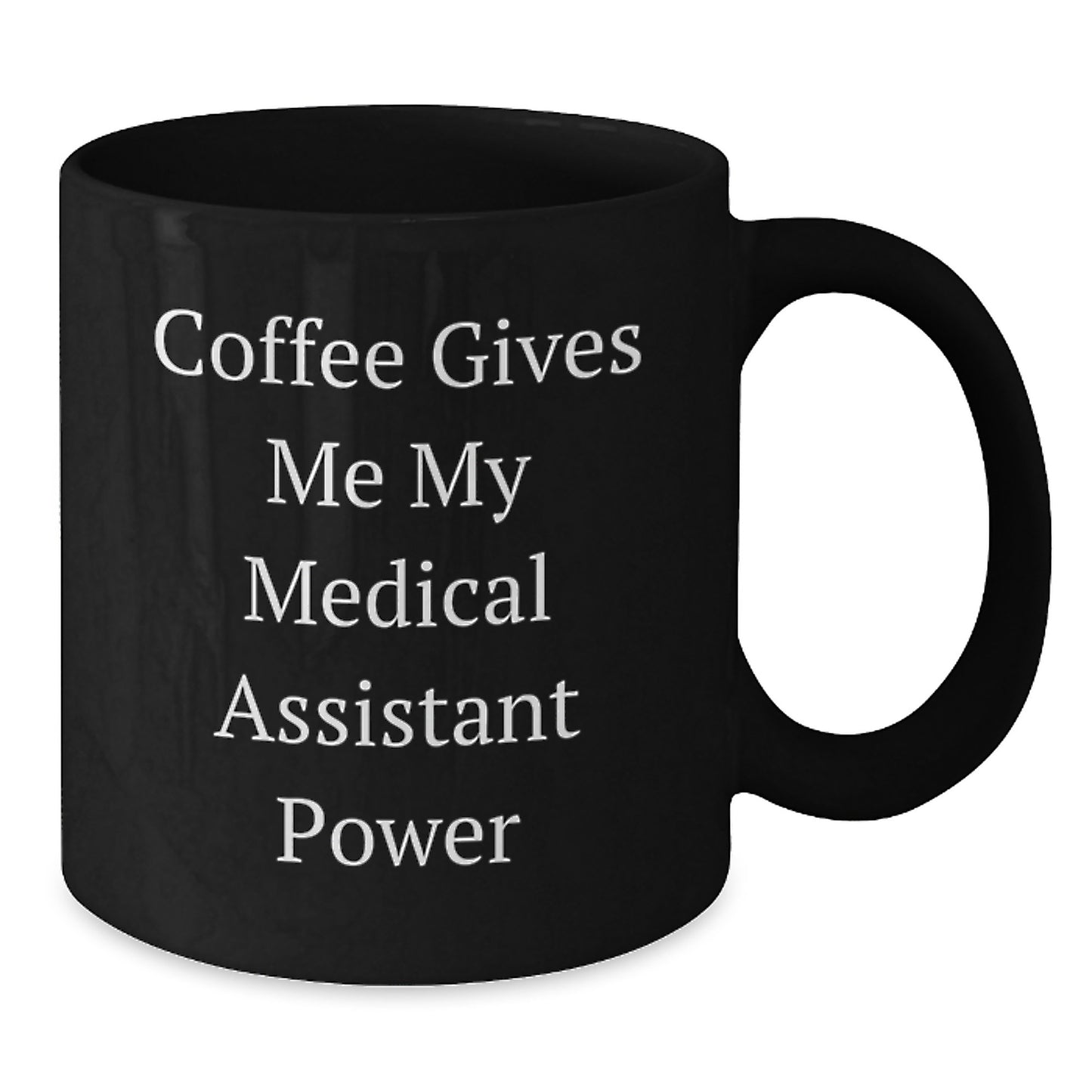 Medical Assistant Power Gifts from Friends, Funny Black Coffee Mugs for Medical Assistant Birthday Unique Gifts - Additional