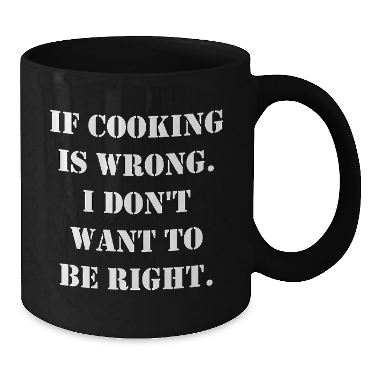 Funny Cooking Mugs for Men Gifts from Friends - 'If Cooking Is Wrong. I Don't Want To Be Right.' Graduation Unique Gifts for Cooking Enthusiasts - Additional