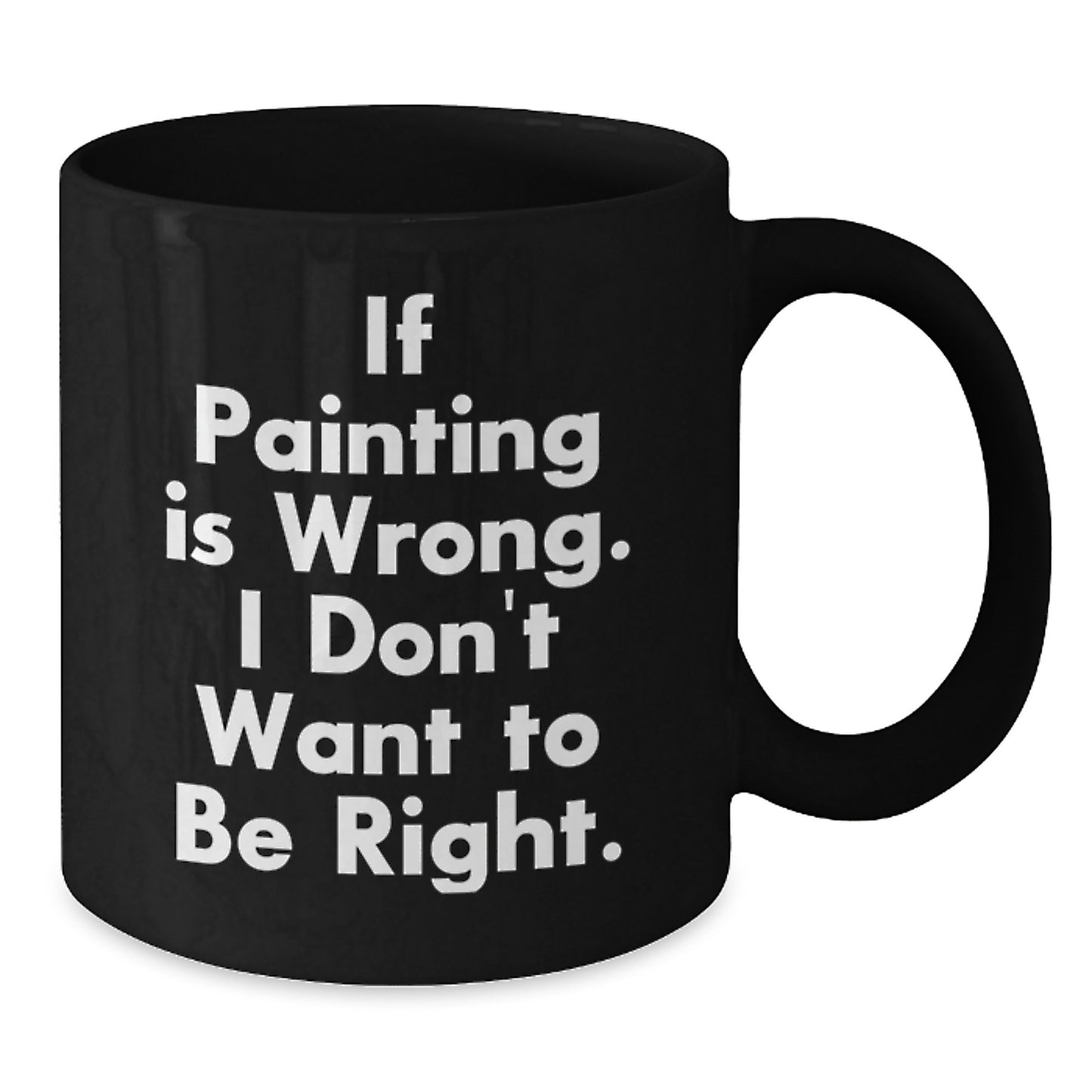 Funny Painting Quotes Black Coffee Mug Gifts from Friends for Painting Enthusiasts Graduation Unique Gifts - Additional