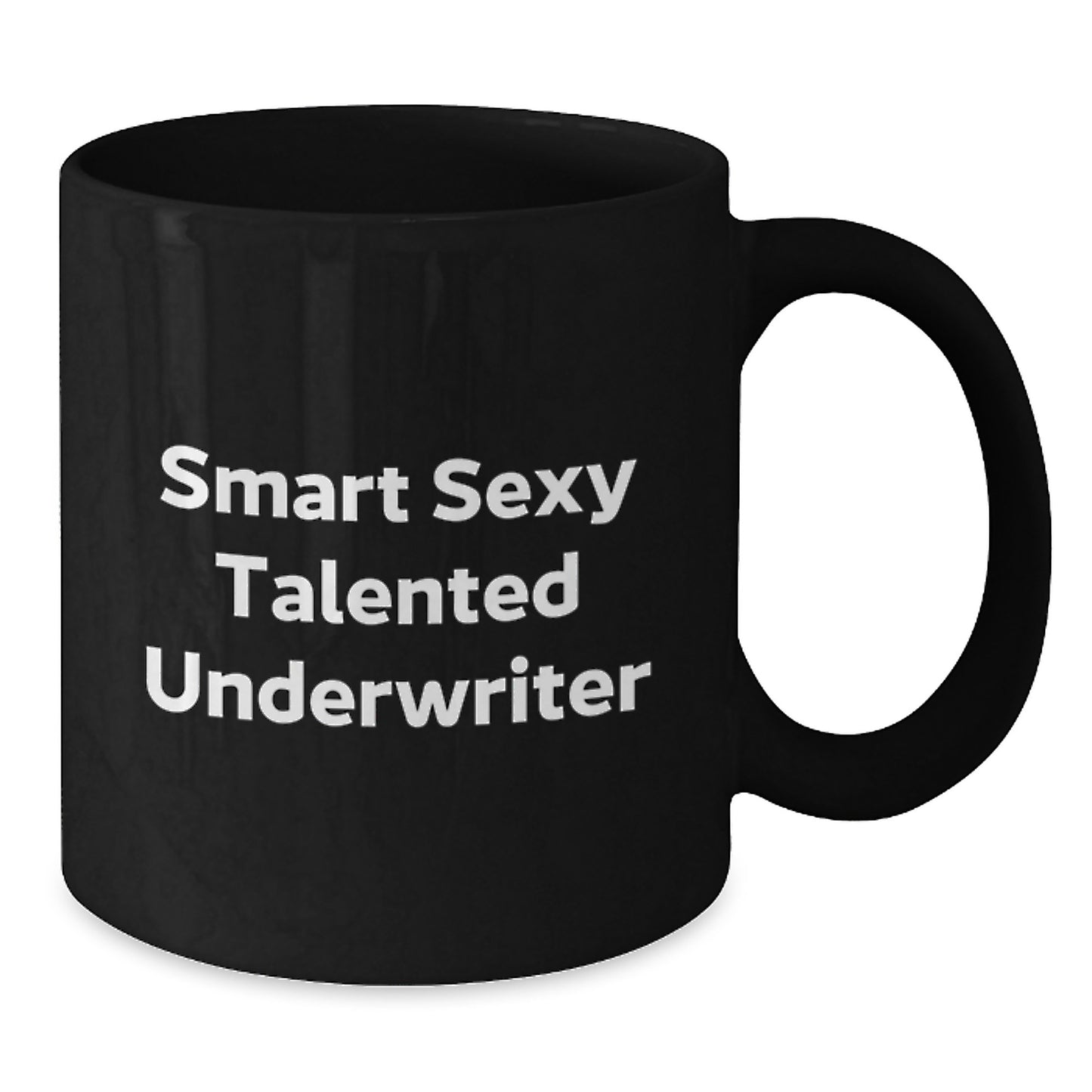 Smart Sexy Talented Underwriter Graduation Gifts from Family for Underwriter Friends and Coworkers, Funny Quote Black Coffee Mug - Additional