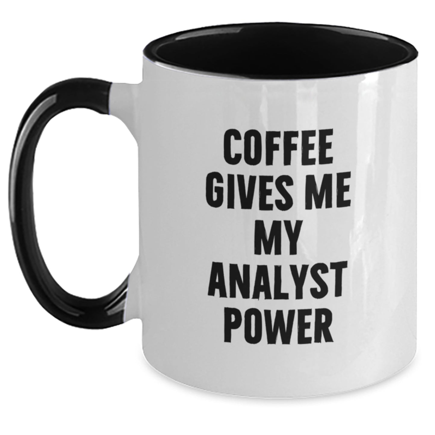 Funny Analyst Gifts, Gifts from Friends, Gifts for Analyst - Coffee Gives Me My Analyst Power Two Tone Mug, Graduation Unique Gifts - Main
