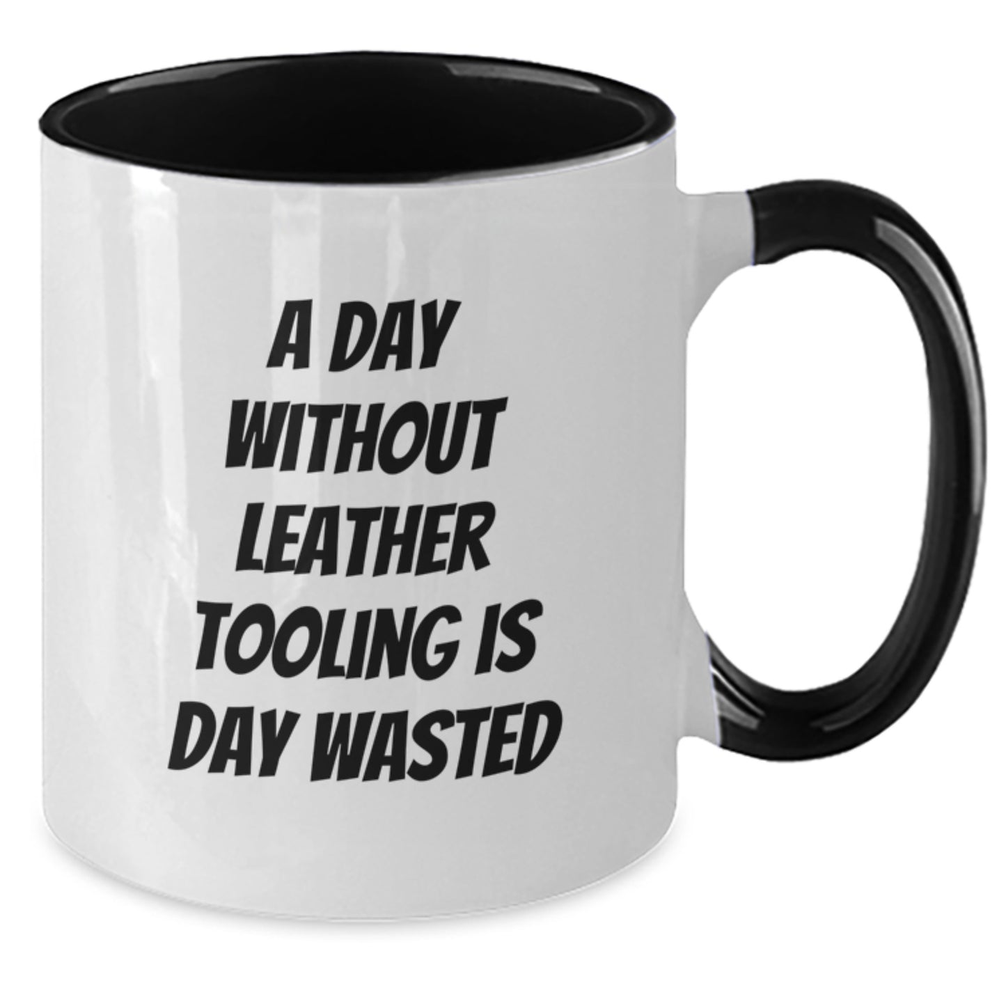 Funny Leather Tooling Gifts from Coworkers to Friends - 'A Day Without Leather Tooling Is Day Wasted' Two Tone Coffee Mug for Leather Tooling Enthusiasts on Birthday - Additional