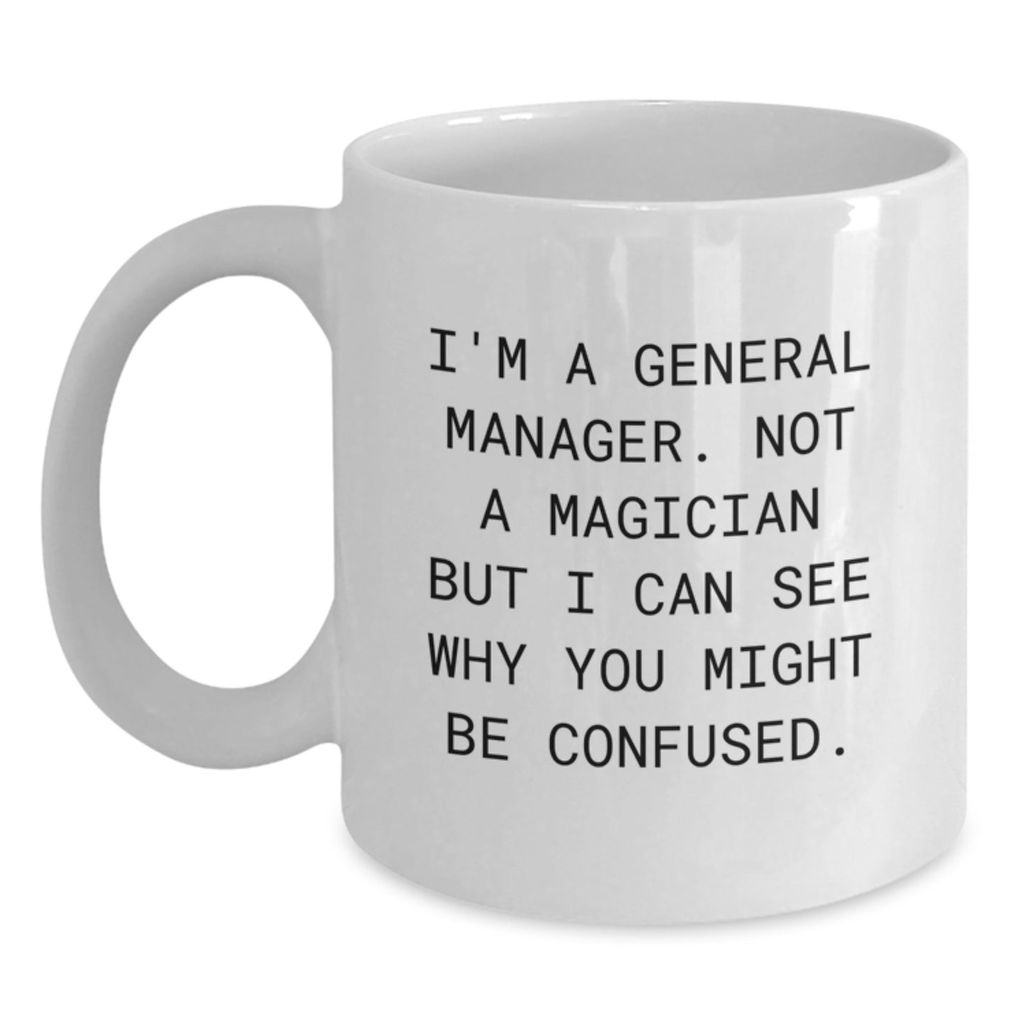Funny Gifts from Friends and Family for General Manager, White Coffee Mug with Inspirational Quote, Unique Birthday Unique Gifts - Main